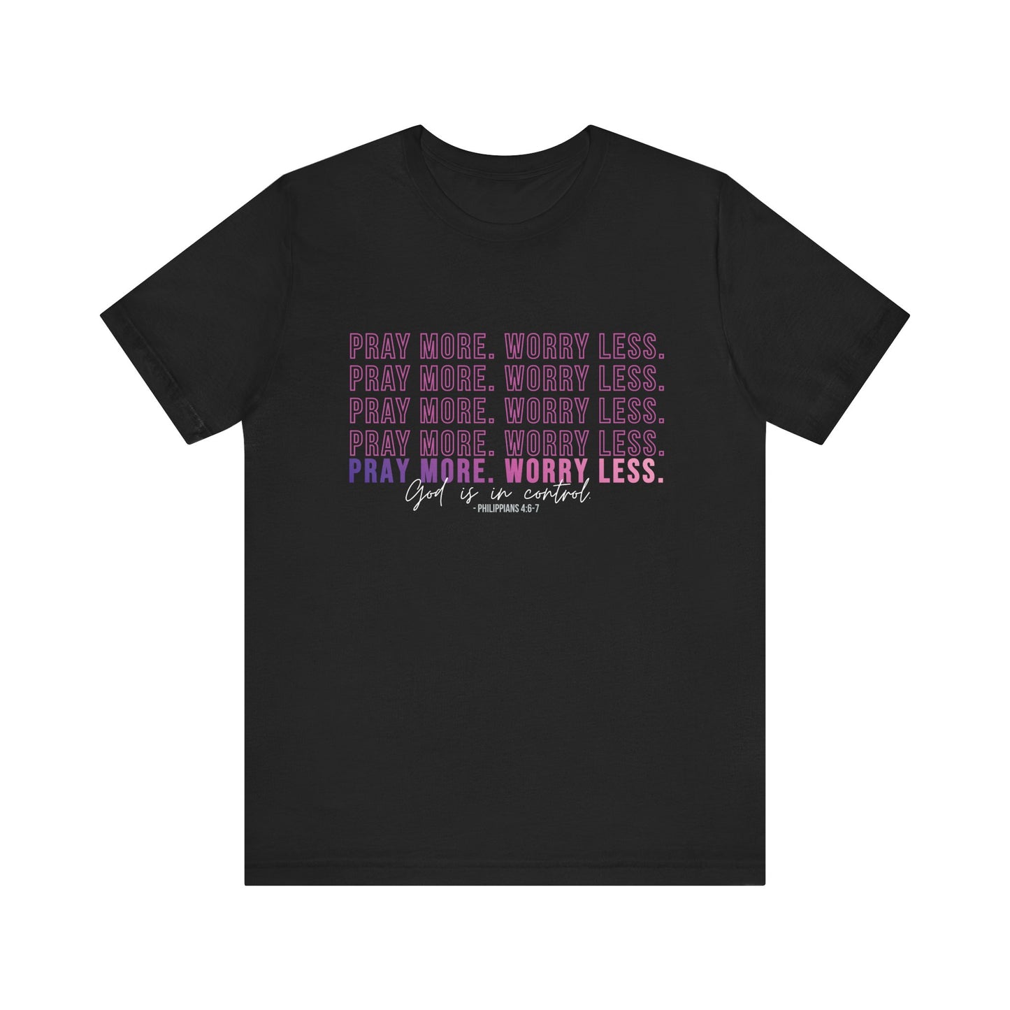 Pray More Worry Less Unisex Tee, Inspirational Shirt, Casual Everyday Wear, Faith-Based Gift, Uplifting Fashion