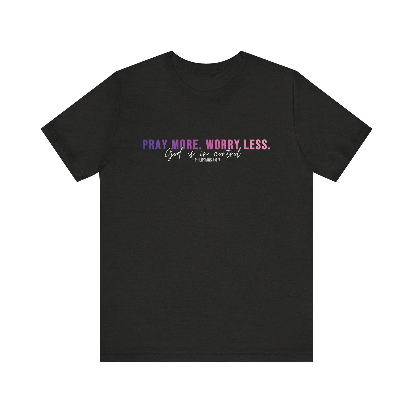 Pray More Worry Less 1.0 Unisex Tee, Inspirational Shirt, Casual Everyday Wear, Faith-Based Gift, Uplifting Fashion