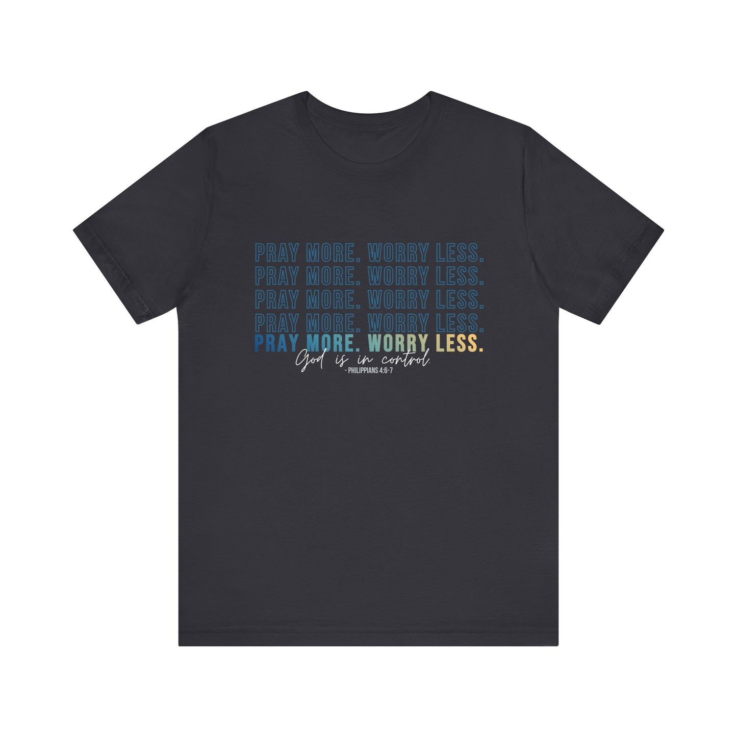 Pray More Worry Less 2.0 - Unisex Tee, Inspirational Shirt, Casual Everyday Wear, Faith-Based Gift, Uplifting Fashion