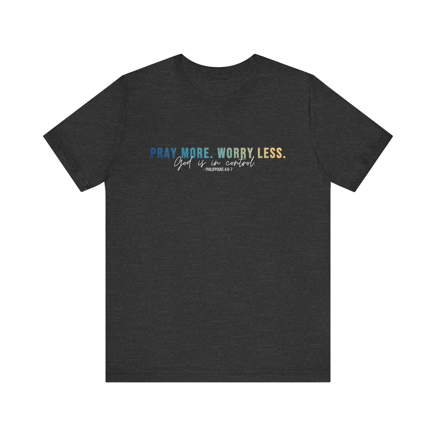 Pray More Worry Less 1.0 Unisex Tee, Inspirational Shirt, Casual Everyday Wear, Faith-Based Gift, Uplifting Fashion