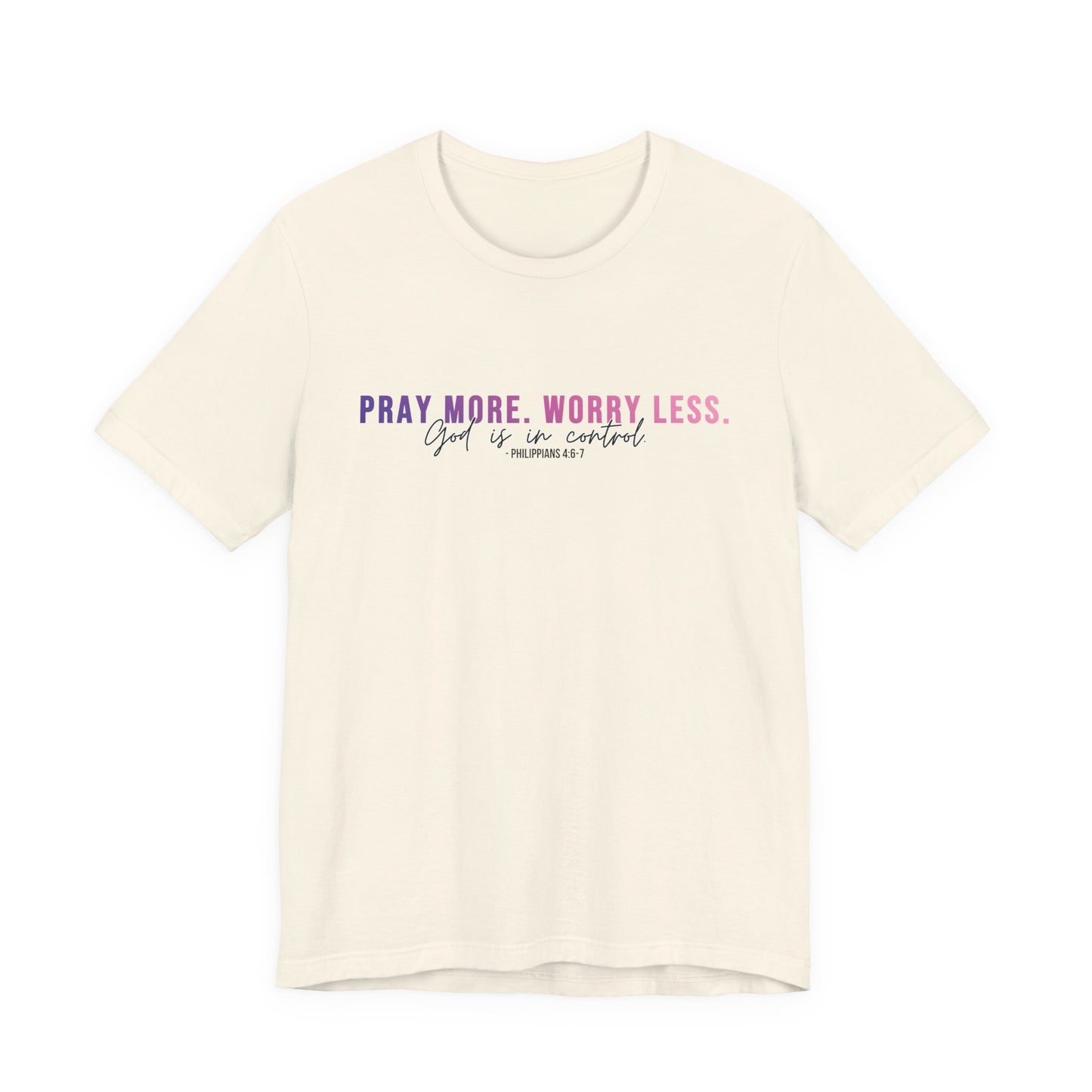 Pray More Worry Less 1.0 Unisex Tee, Inspirational Shirt, Casual Everyday Wear, Faith-Based Gift, Uplifting Fashion