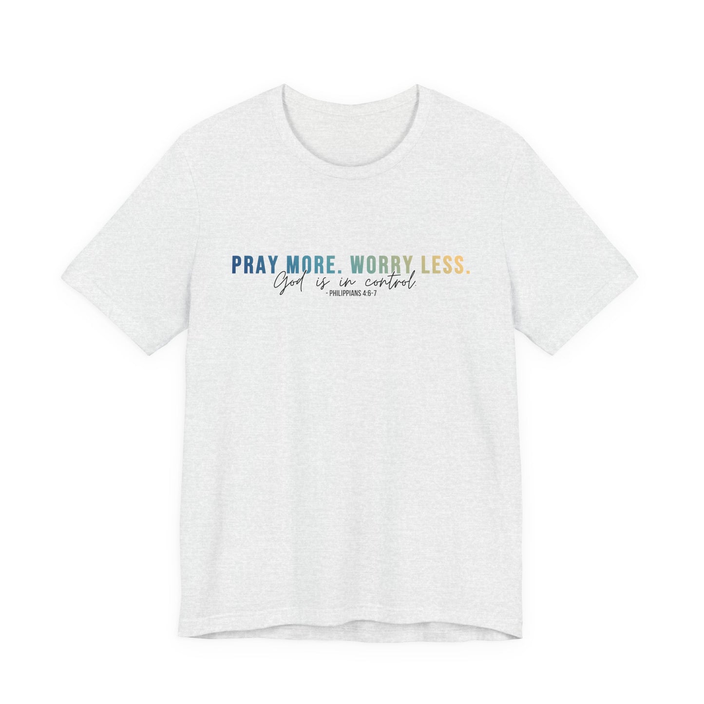 Pray More Worry Less 1.0 Unisex Tee, Inspirational Shirt, Casual Everyday Wear, Faith-Based Gift, Uplifting Fashion