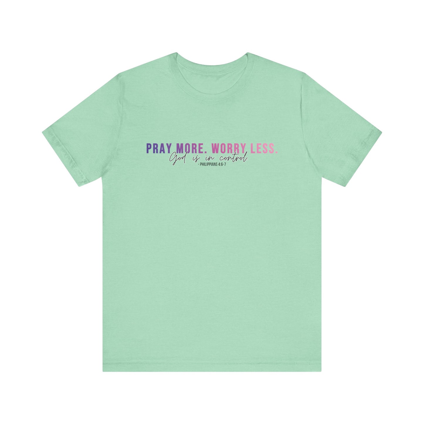 Pray More Worry Less 1.0 Unisex Tee, Inspirational Shirt, Casual Everyday Wear, Faith-Based Gift, Uplifting Fashion