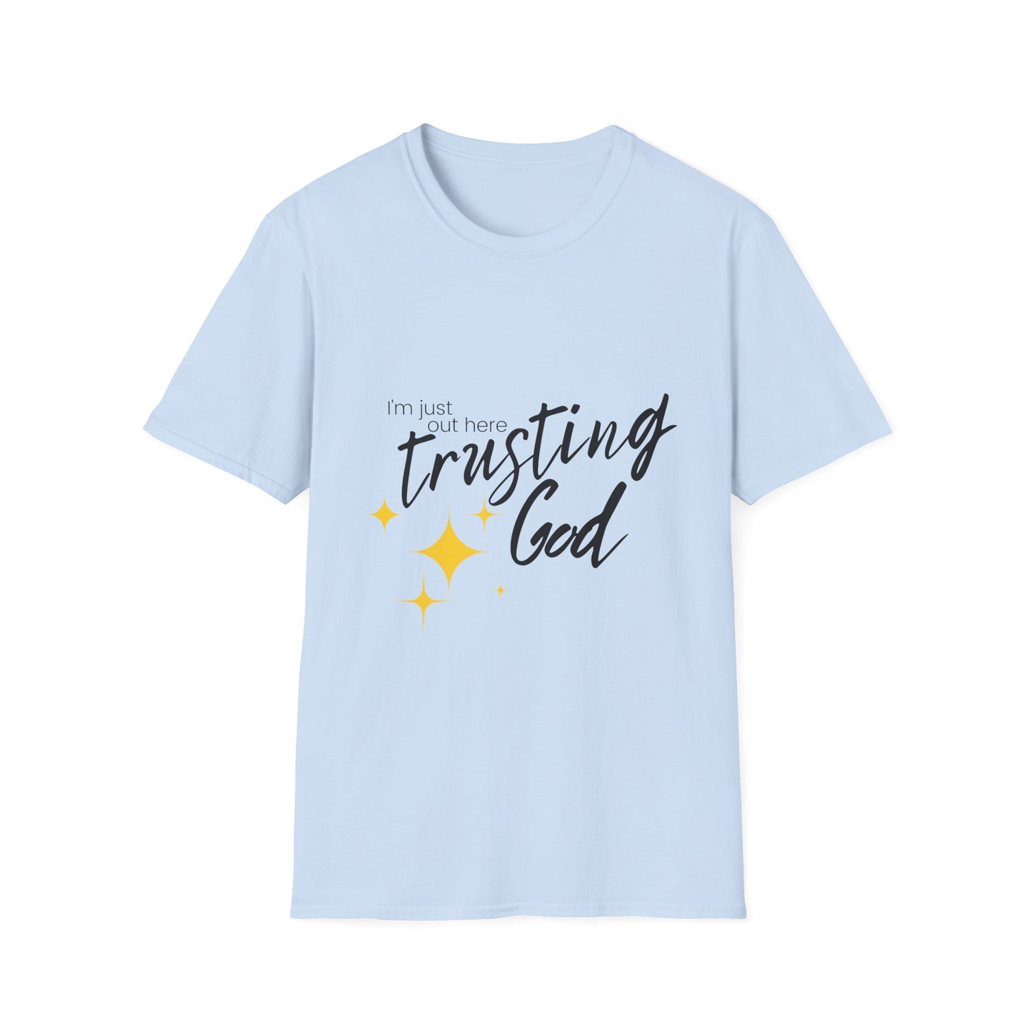I'm Just Out Here Trusting God - Unisex Softstyle T-Shirt