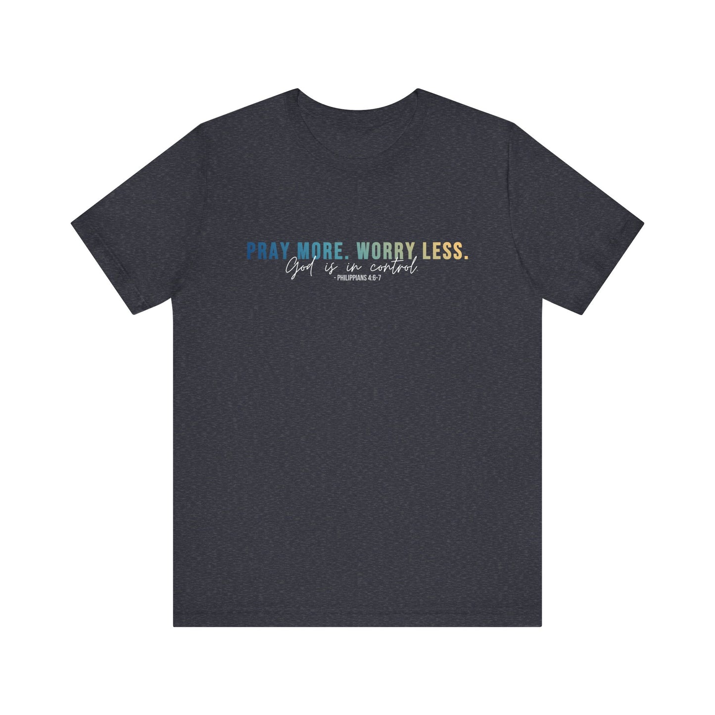 Pray More Worry Less 1.0 Unisex Tee, Inspirational Shirt, Casual Everyday Wear, Faith-Based Gift, Uplifting Fashion