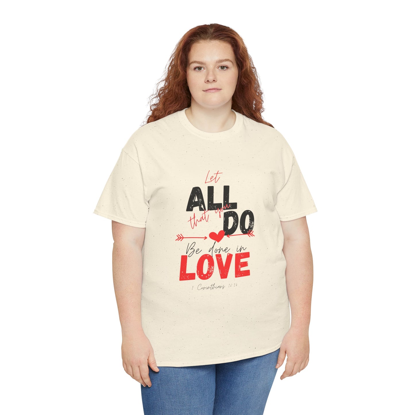 1 Corinthians 16:14 Let All You Do Be Done in Love, Love-Inspired Unisex Heavy Cotton Tee, Perfect for Gifts, Valentine’s Day, Casual Wear, Everyday Comfort, Self-Love Statement