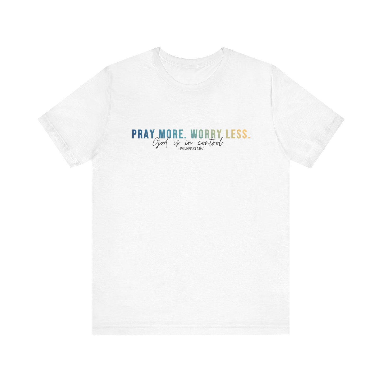 Pray More Worry Less 1.0 Unisex Tee, Inspirational Shirt, Casual Everyday Wear, Faith-Based Gift, Uplifting Fashion