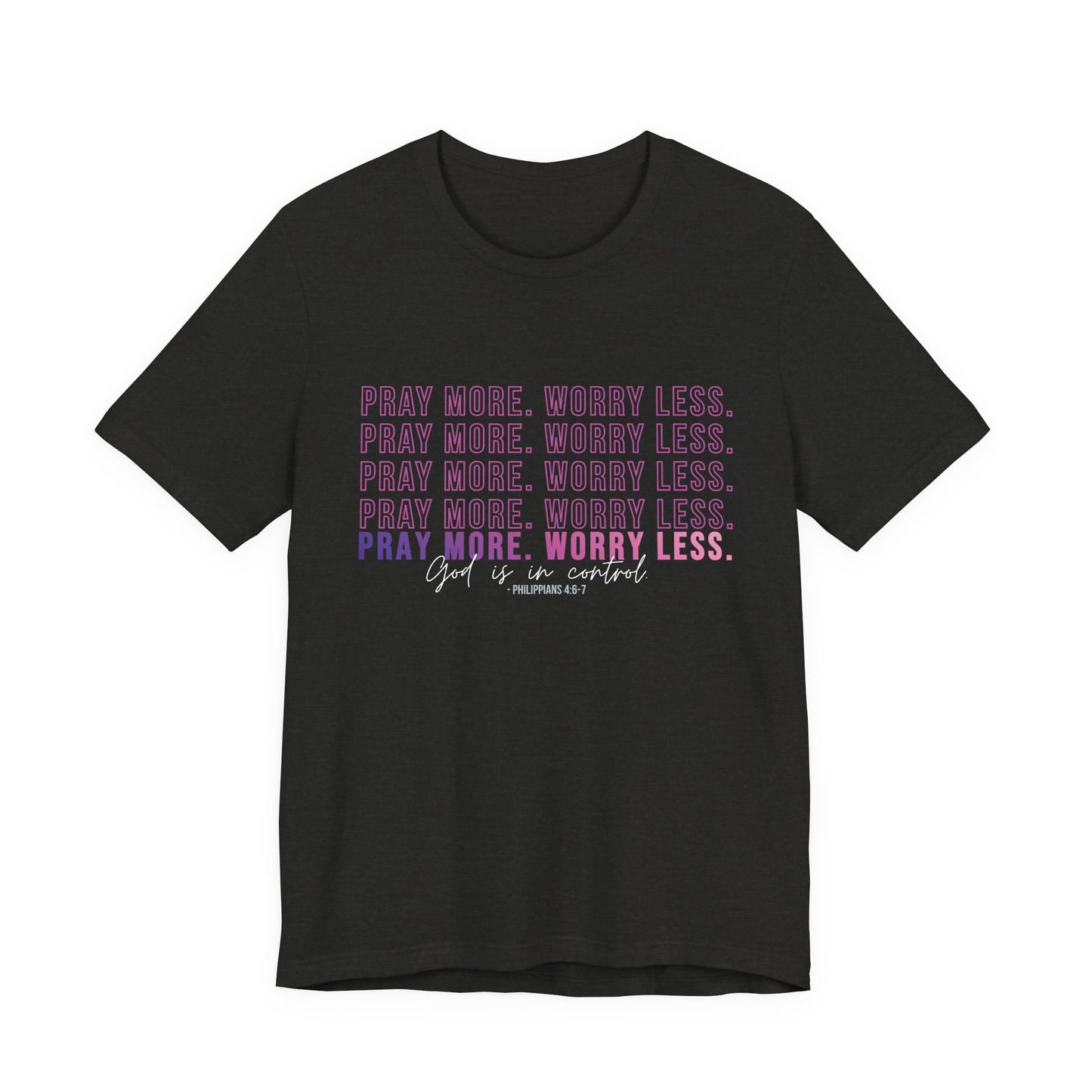 Pray More Worry Less Unisex Tee, Inspirational Shirt, Casual Everyday Wear, Faith-Based Gift, Uplifting Fashion