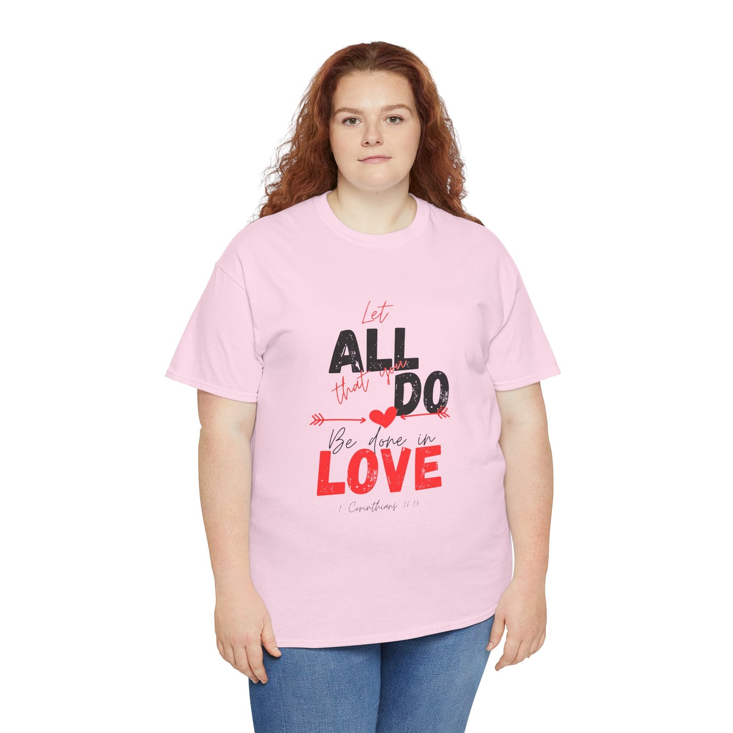 1 Corinthians 16:14 Let All You Do Be Done in Love, Love-Inspired Unisex Heavy Cotton Tee, Perfect for Gifts, Valentine’s Day, Casual Wear, Everyday Comfort, Self-Love Statement