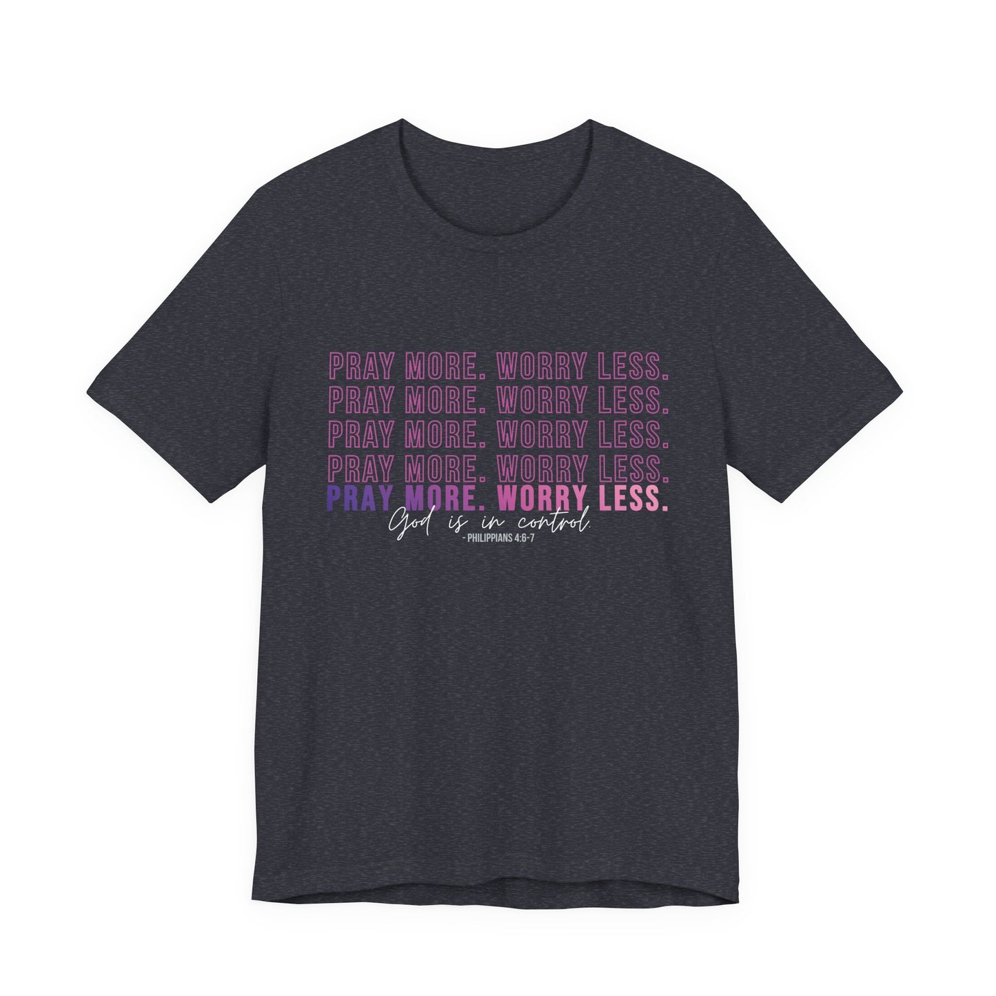 Pray More Worry Less Unisex Tee, Inspirational Shirt, Casual Everyday Wear, Faith-Based Gift, Uplifting Fashion