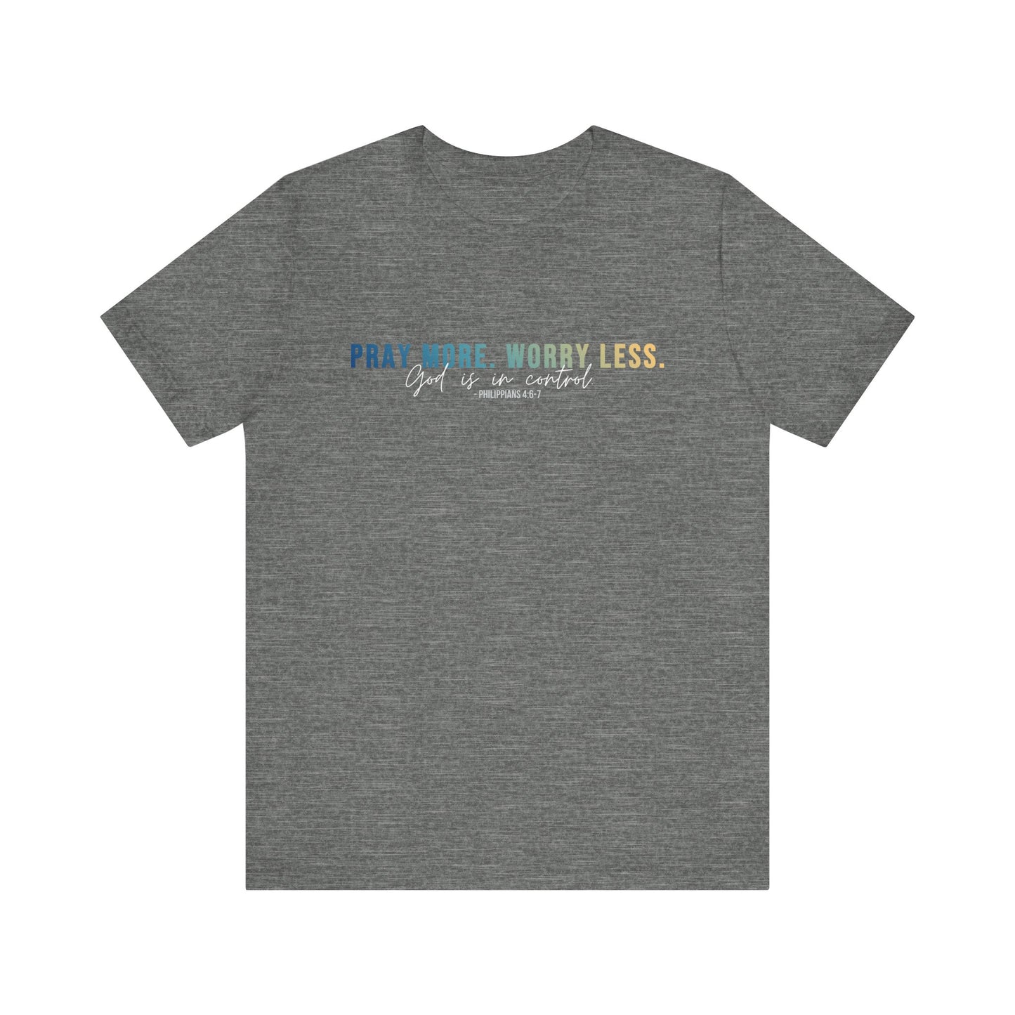 Pray More Worry Less 1.0 Unisex Tee, Inspirational Shirt, Casual Everyday Wear, Faith-Based Gift, Uplifting Fashion