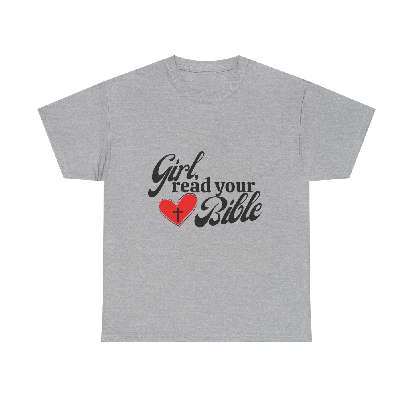 Girl, Read Your Bible Unisex Heavy Cotton Tee - Faith-Based Apparel, Christian Gift, Casual Outfit, Religious T-Shirt, Inspirational Fashion