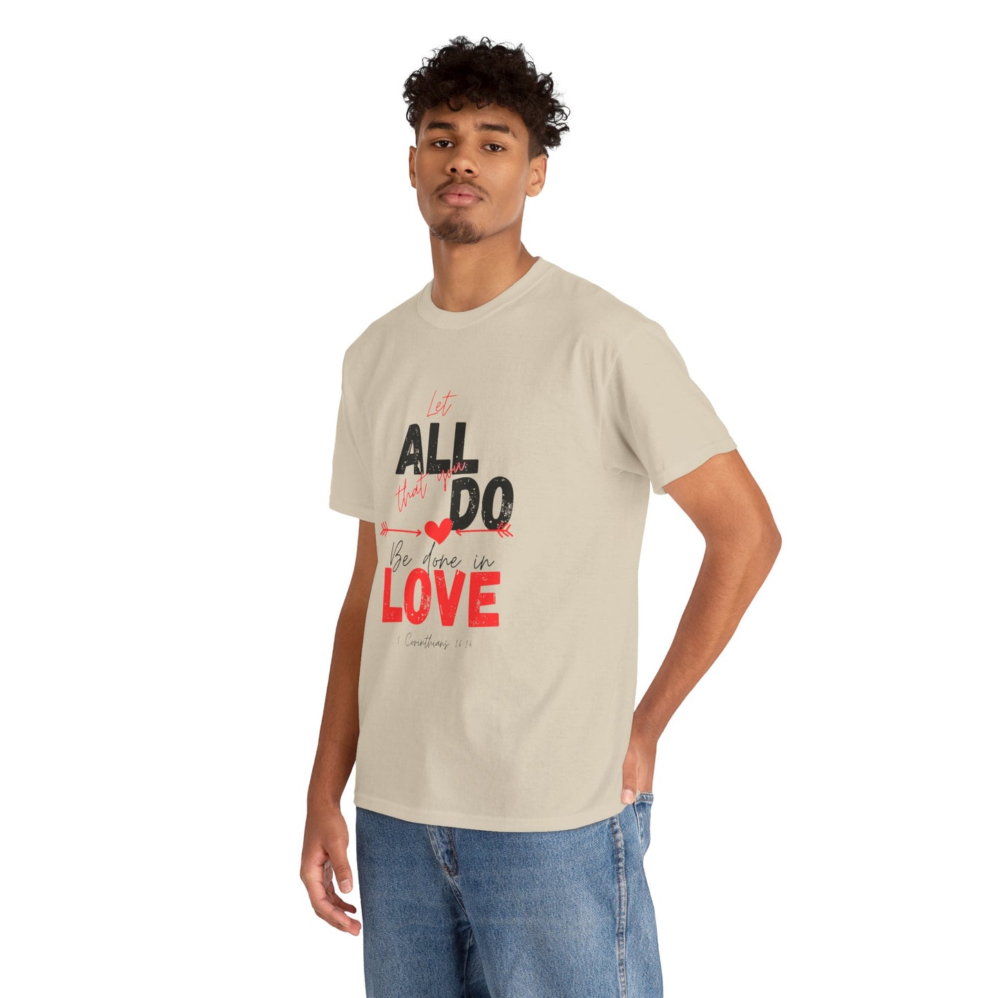 1 Corinthians 16:14 Let All You Do Be Done in Love, Love-Inspired Unisex Heavy Cotton Tee, Perfect for Gifts, Valentine’s Day, Casual Wear, Everyday Comfort, Self-Love Statement