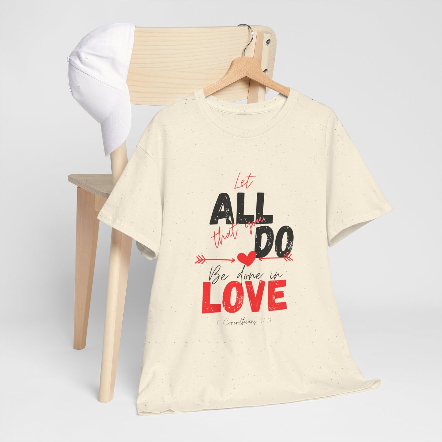 1 Corinthians 16:14 Let All You Do Be Done in Love, Love-Inspired Unisex Heavy Cotton Tee, Perfect for Gifts, Valentine’s Day, Casual Wear, Everyday Comfort, Self-Love Statement