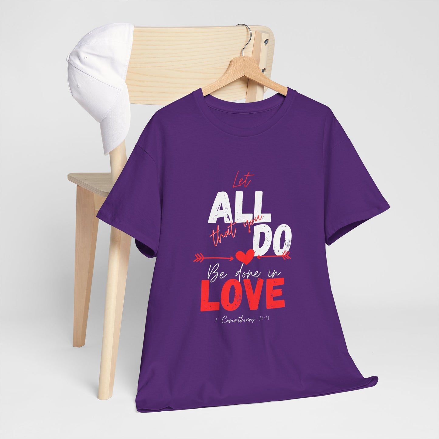 1 Corinthians 16:14 Let All You Do Be Done in Love, Love-Inspired Unisex Heavy Cotton Tee, Perfect for Gifts, Valentine’s Day, Casual Wear, Everyday Comfort, Self-Love Statement
