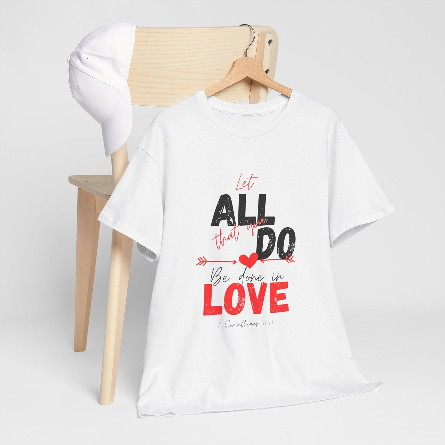 1 Corinthians 16:14 Let All You Do Be Done in Love, Love-Inspired Unisex Heavy Cotton Tee, Perfect for Gifts, Valentine’s Day, Casual Wear, Everyday Comfort, Self-Love Statement
