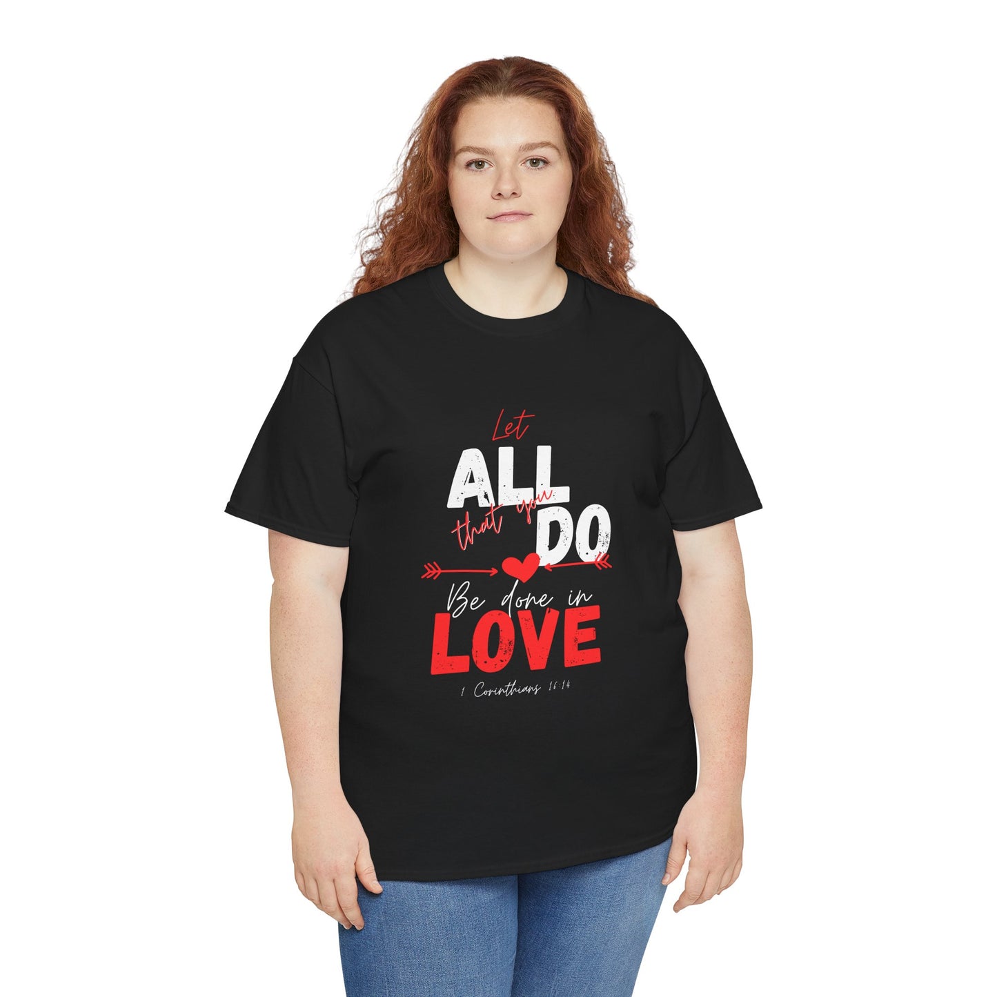 1 Corinthians 16:14 Let All You Do Be Done in Love, Love-Inspired Unisex Heavy Cotton Tee, Perfect for Gifts, Valentine’s Day, Casual Wear, Everyday Comfort, Self-Love Statement