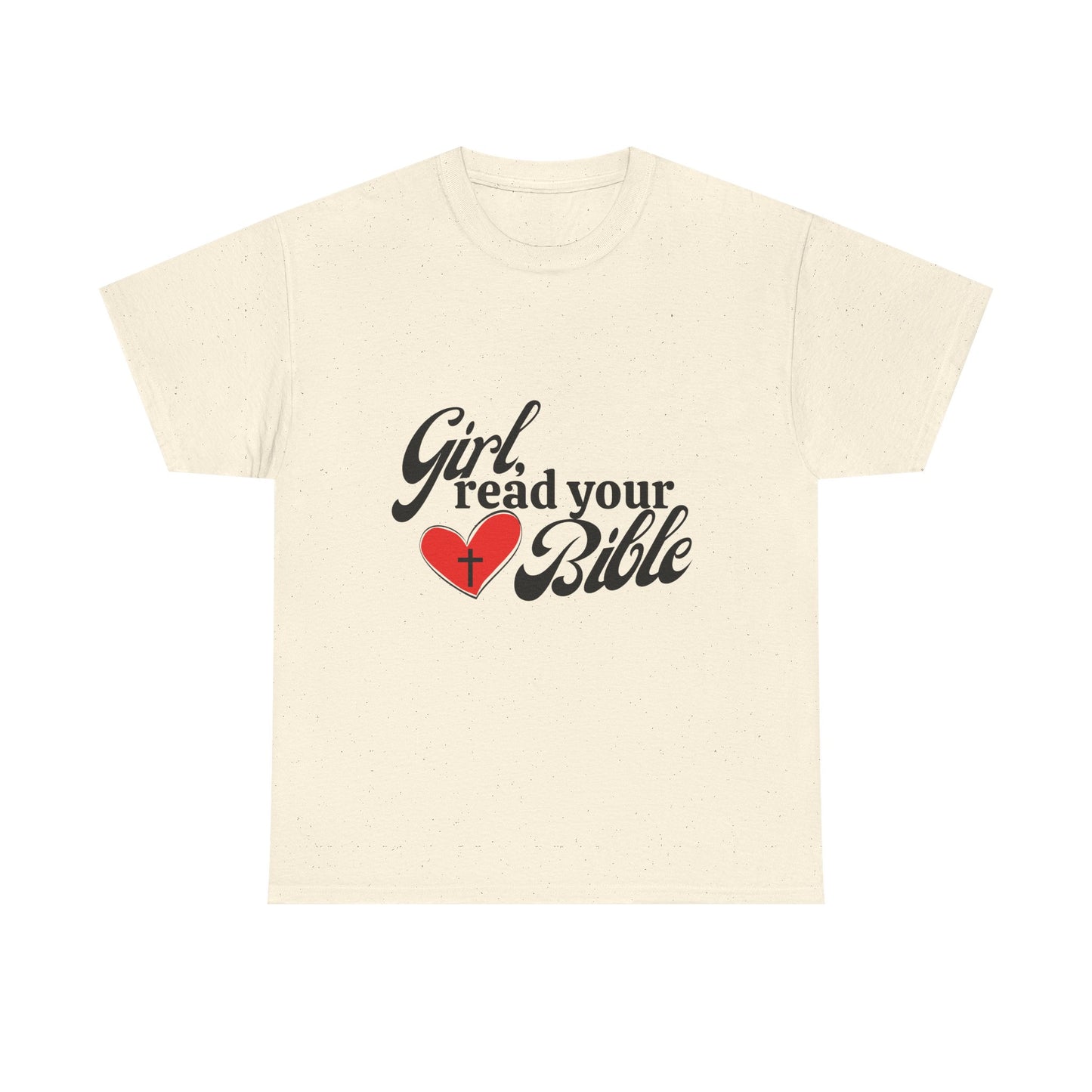 Girl, Read Your Bible Unisex Heavy Cotton Tee - Faith-Based Apparel, Christian Gift, Casual Outfit, Religious T-Shirt, Inspirational Fashion