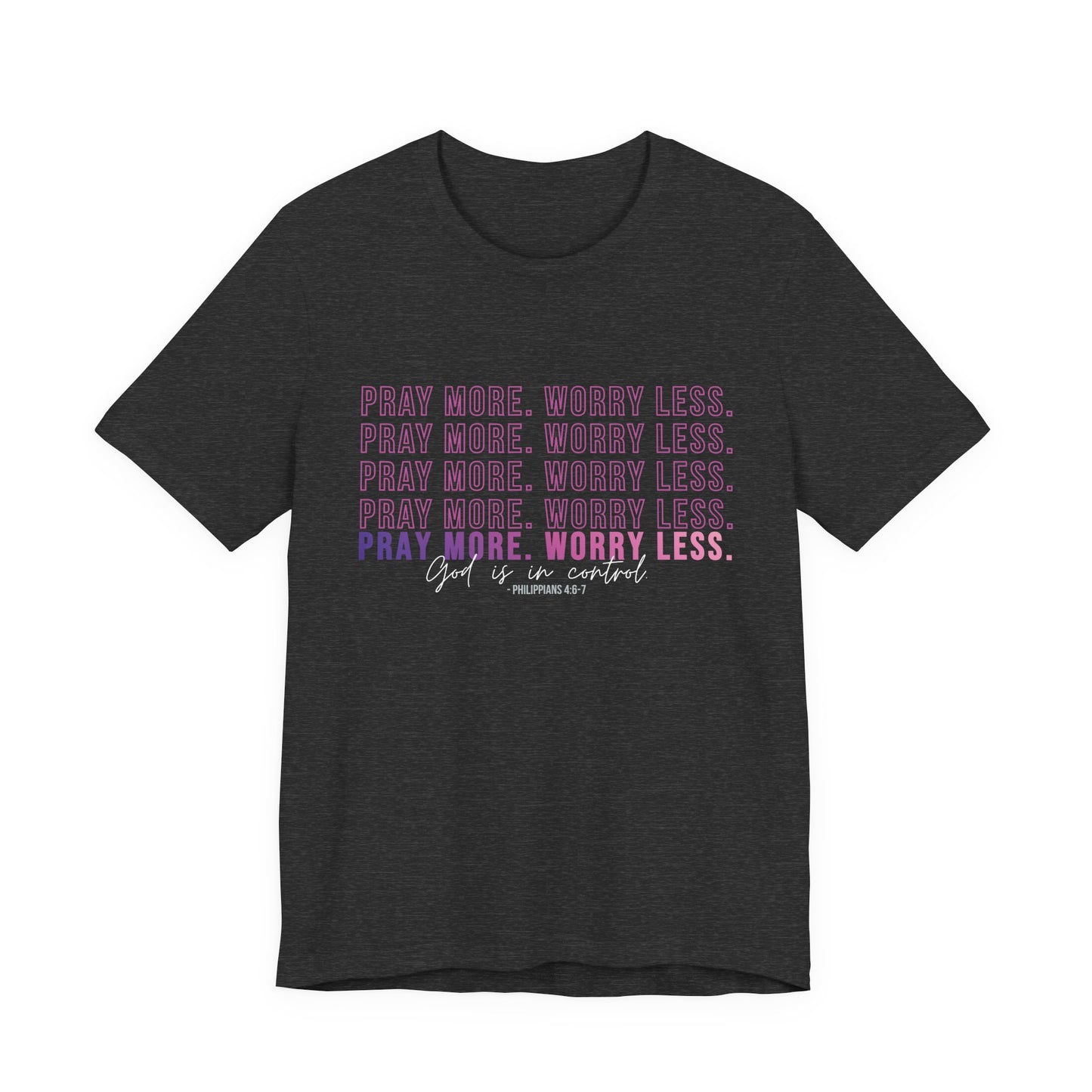 Pray More Worry Less Unisex Tee, Inspirational Shirt, Casual Everyday Wear, Faith-Based Gift, Uplifting Fashion