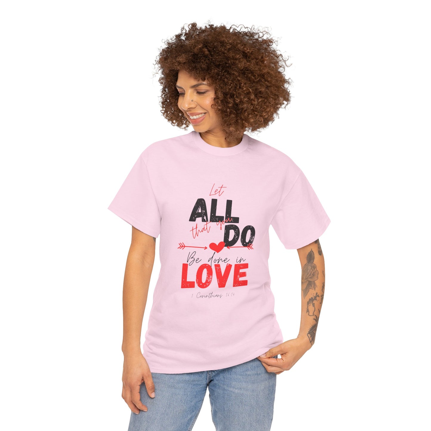 1 Corinthians 16:14 Let All You Do Be Done in Love, Love-Inspired Unisex Heavy Cotton Tee, Perfect for Gifts, Valentine’s Day, Casual Wear, Everyday Comfort, Self-Love Statement