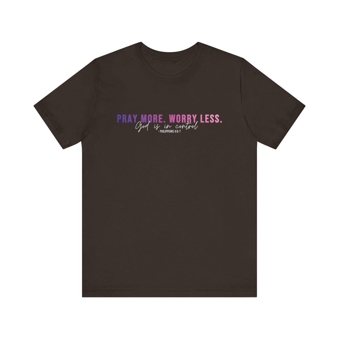 Pray More Worry Less 1.0 Unisex Tee, Inspirational Shirt, Casual Everyday Wear, Faith-Based Gift, Uplifting Fashion