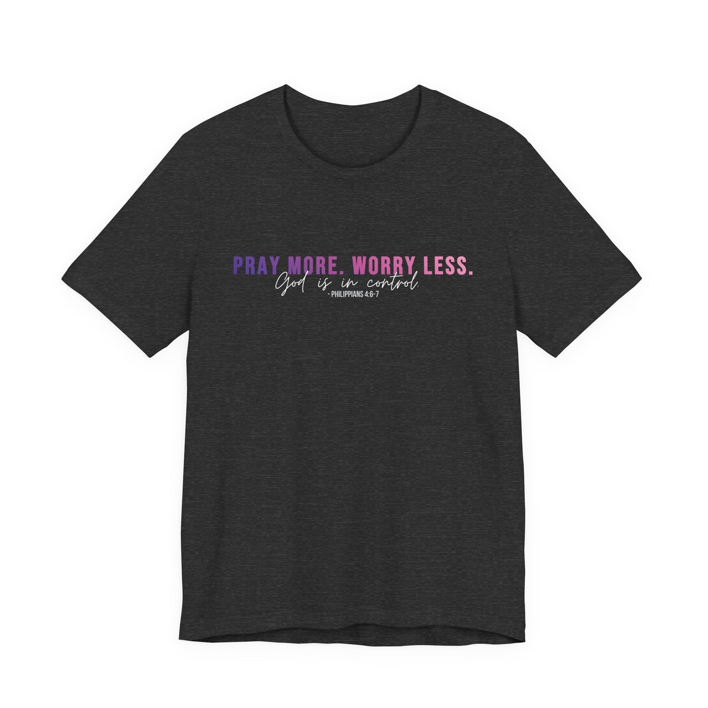 Pray More Worry Less 1.0 Unisex Tee, Inspirational Shirt, Casual Everyday Wear, Faith-Based Gift, Uplifting Fashion
