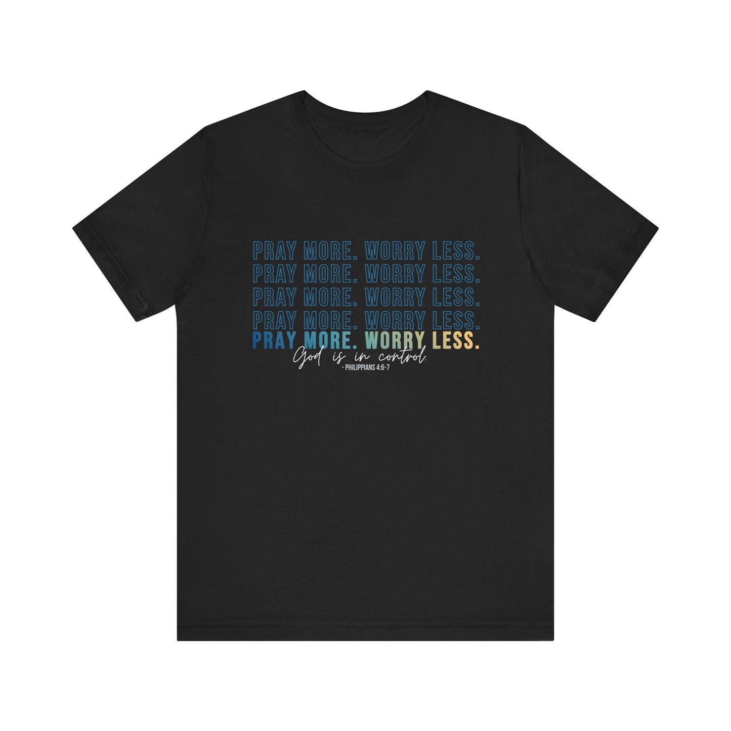 Pray More Worry Less 2.0 - Unisex Tee, Inspirational Shirt, Casual Everyday Wear, Faith-Based Gift, Uplifting Fashion
