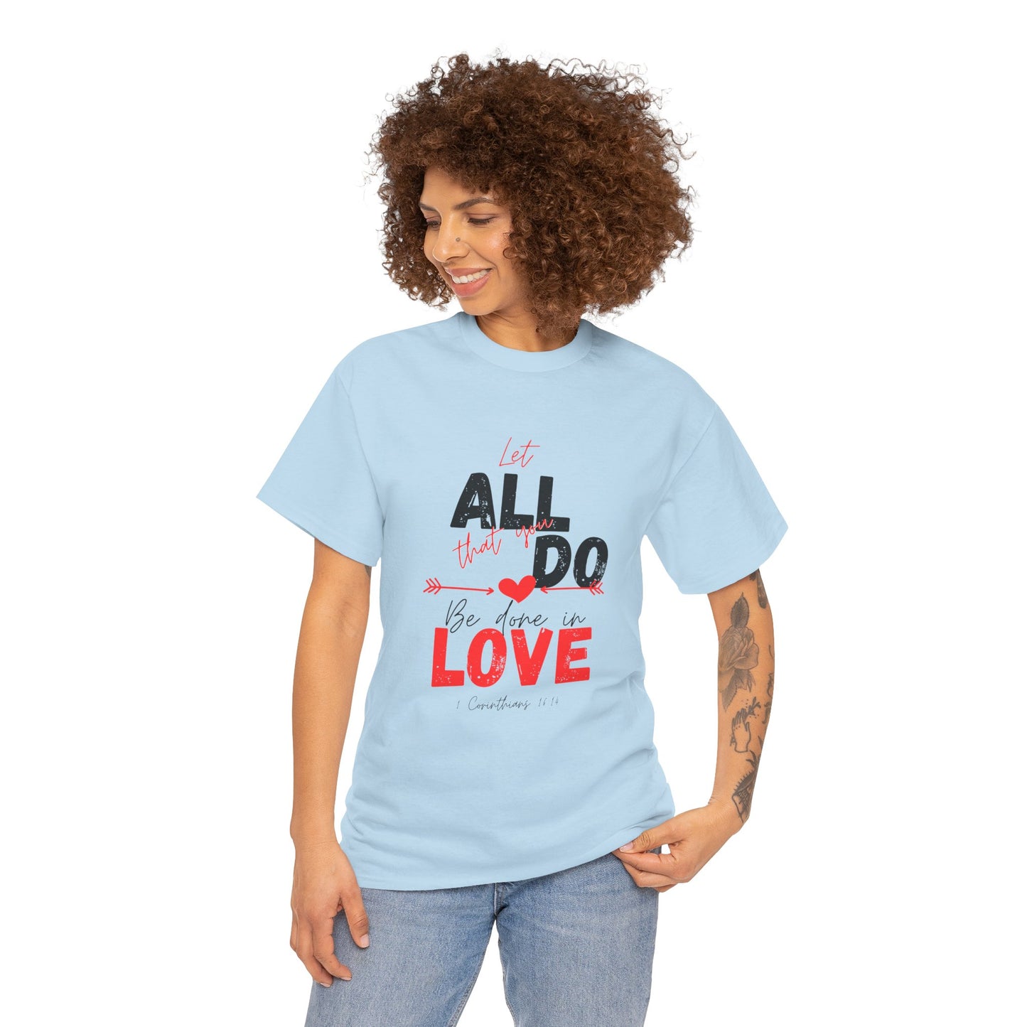 1 Corinthians 16:14 Let All You Do Be Done in Love, Love-Inspired Unisex Heavy Cotton Tee, Perfect for Gifts, Valentine’s Day, Casual Wear, Everyday Comfort, Self-Love Statement