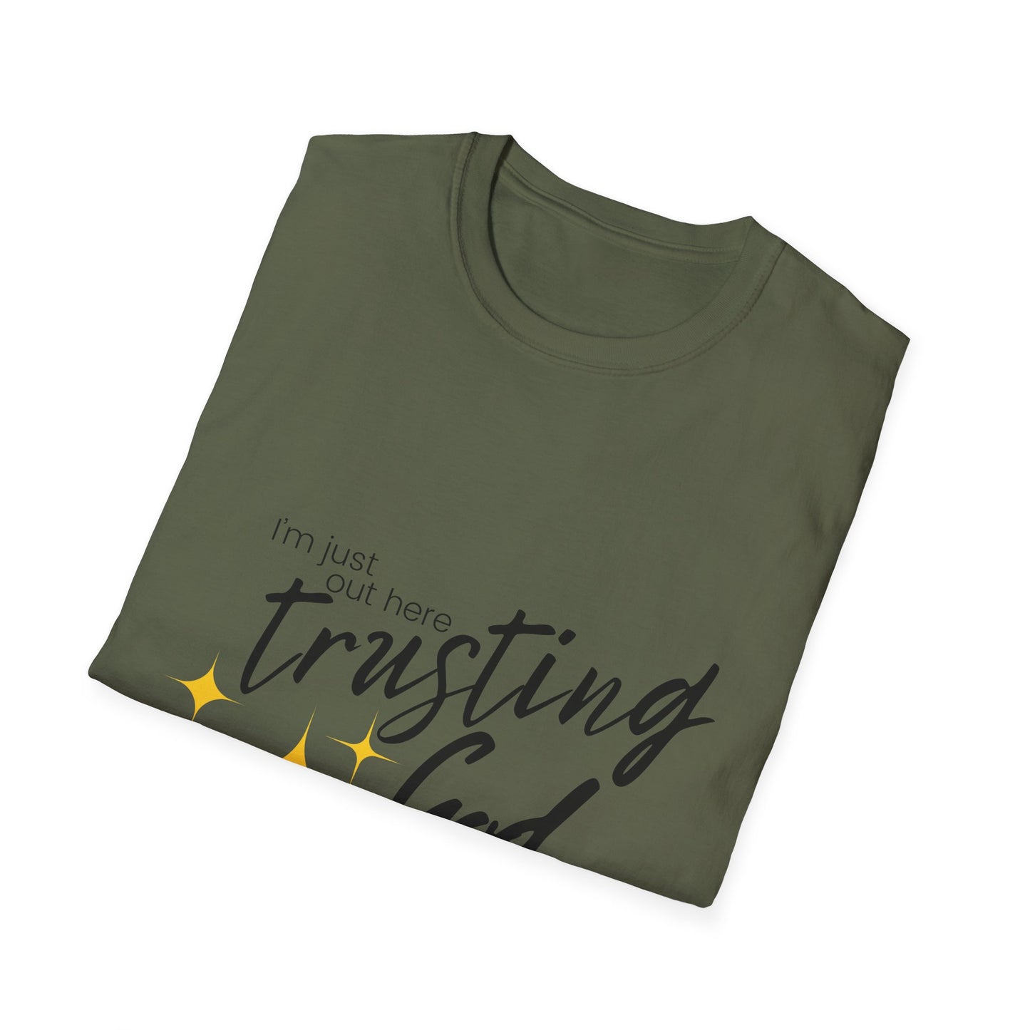 I'm Just Out Here Trusting God - Unisex Softstyle T-Shirt