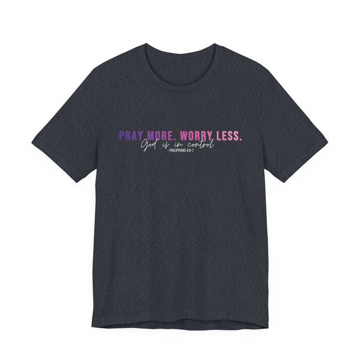 Pray More Worry Less 1.0 Unisex Tee, Inspirational Shirt, Casual Everyday Wear, Faith-Based Gift, Uplifting Fashion