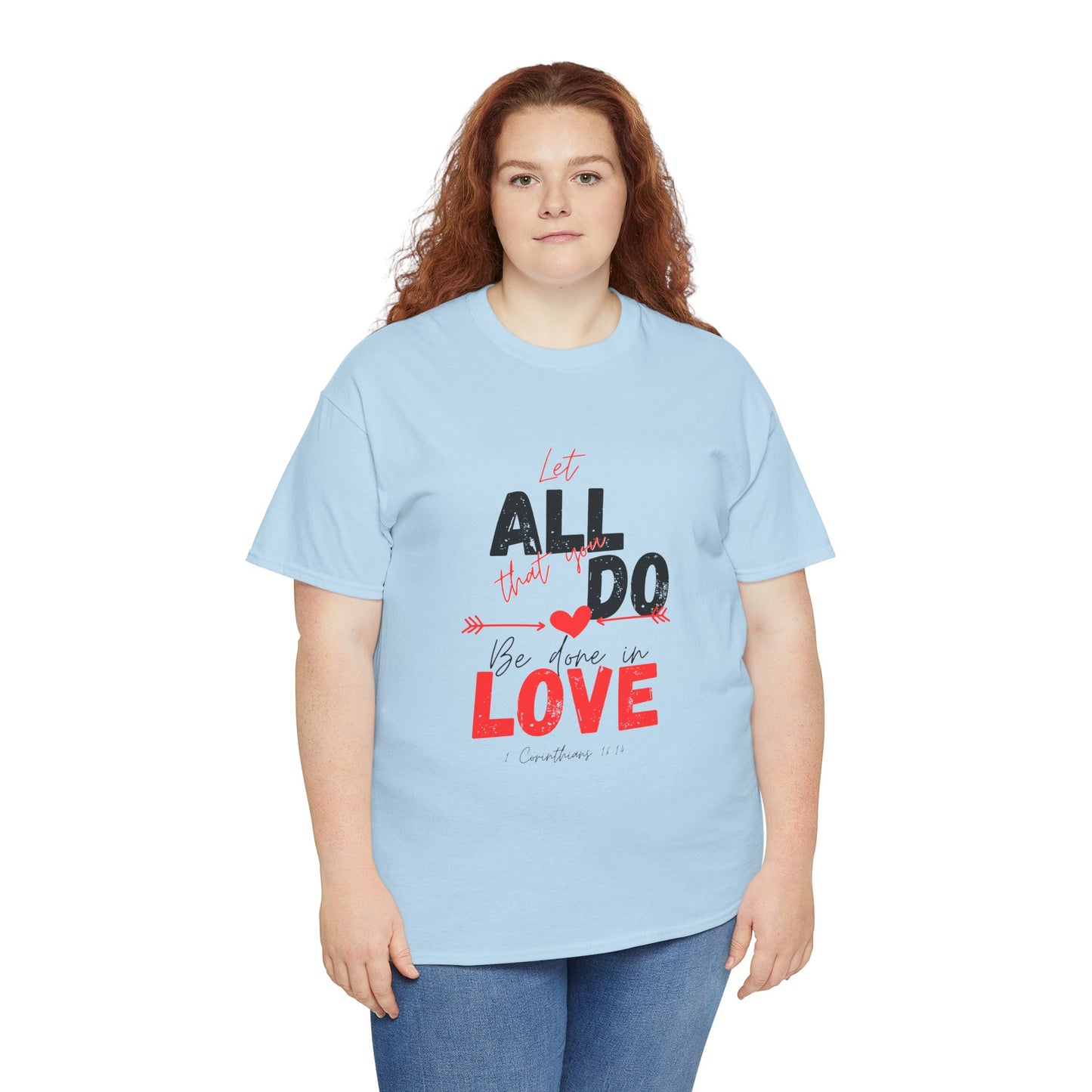 1 Corinthians 16:14 Let All You Do Be Done in Love, Love-Inspired Unisex Heavy Cotton Tee, Perfect for Gifts, Valentine’s Day, Casual Wear, Everyday Comfort, Self-Love Statement
