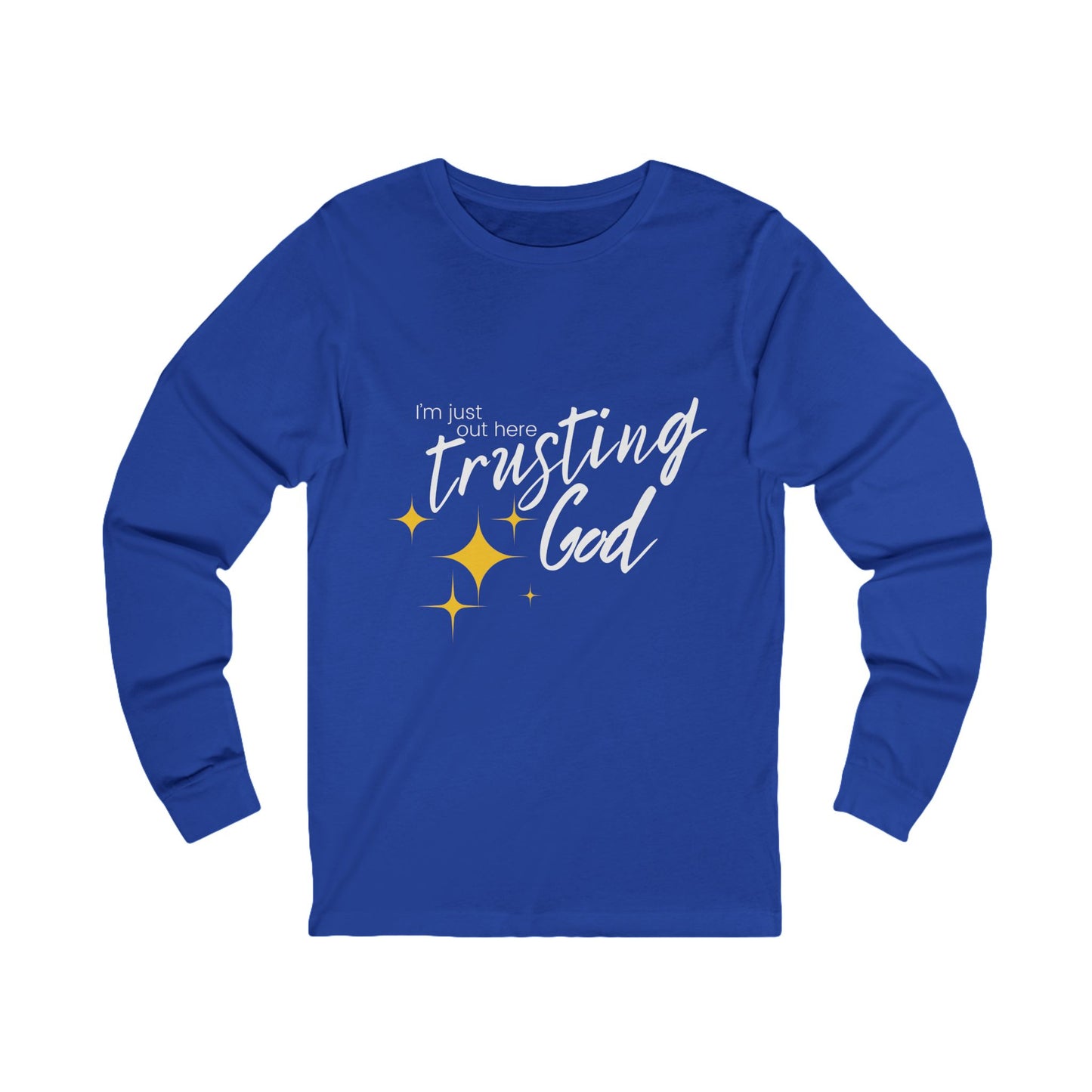 I'm Just Out Here Trusting God - Unisex Jersey Long Sleeve Tee