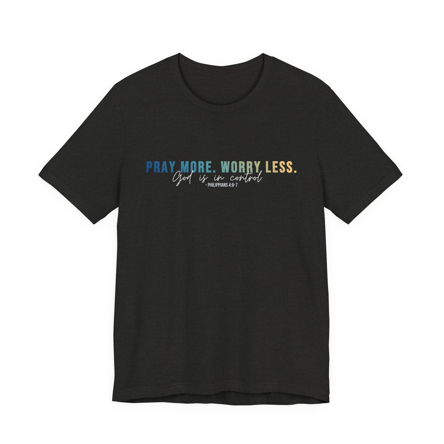 Pray More Worry Less 1.0 Unisex Tee, Inspirational Shirt, Casual Everyday Wear, Faith-Based Gift, Uplifting Fashion