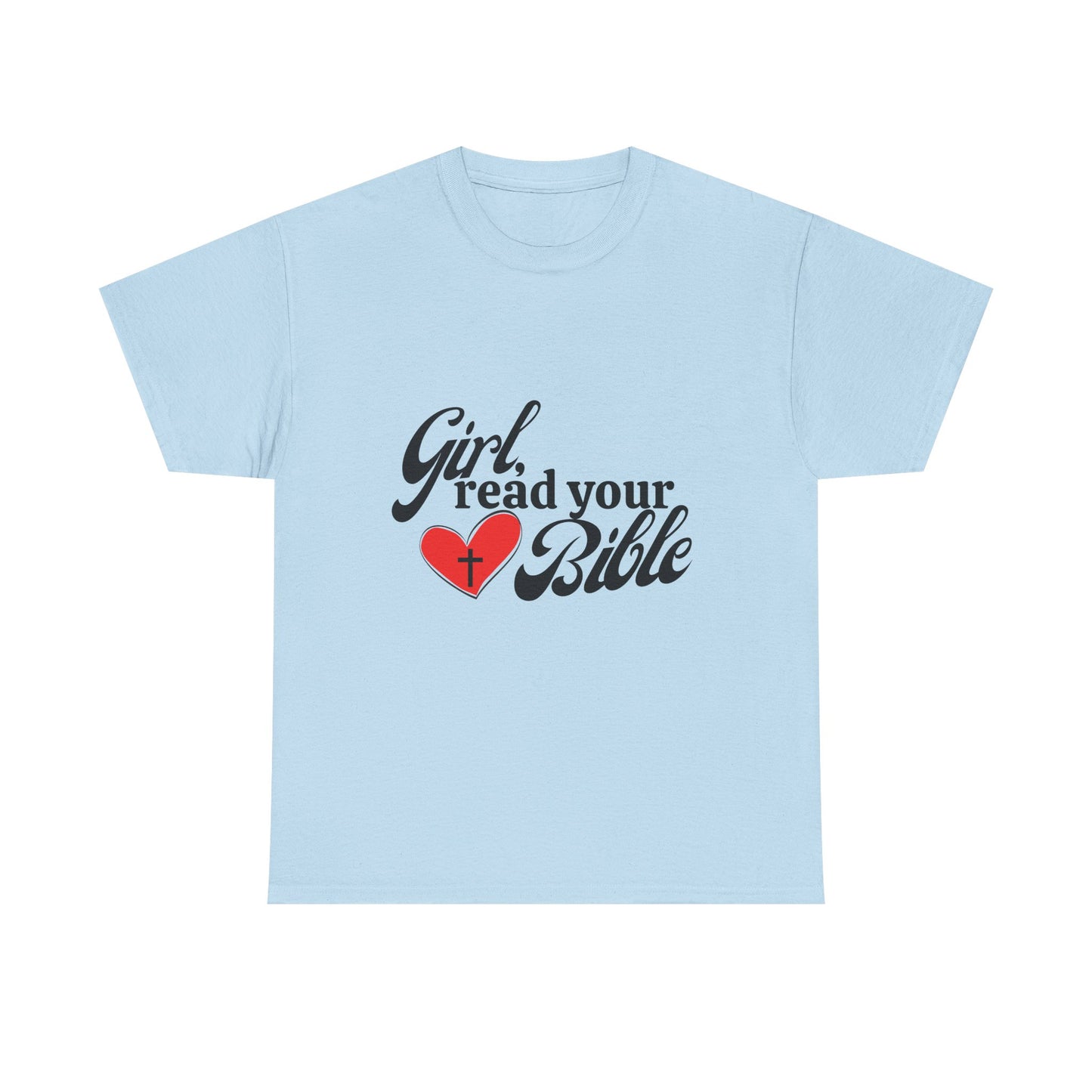 Girl, Read Your Bible Unisex Heavy Cotton Tee - Faith-Based Apparel, Christian Gift, Casual Outfit, Religious T-Shirt, Inspirational Fashion