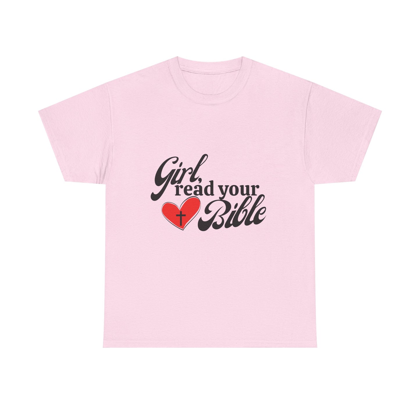 Girl, Read Your Bible Unisex Heavy Cotton Tee - Faith-Based Apparel, Christian Gift, Casual Outfit, Religious T-Shirt, Inspirational Fashion