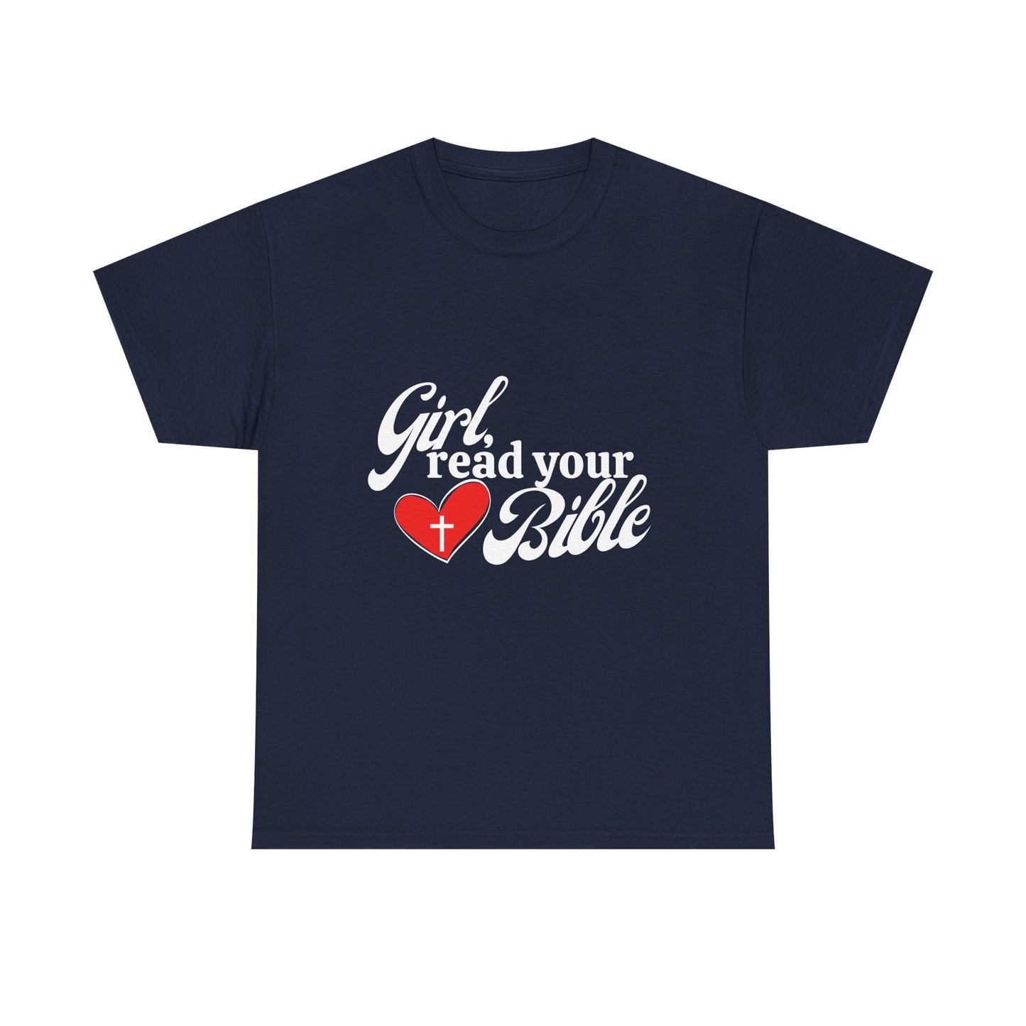 Girl, Read Your Bible Unisex Heavy Cotton Tee - Faith-Based Apparel, Christian Gift, Casual Outfit, Religious T-Shirt, Inspirational Fashion