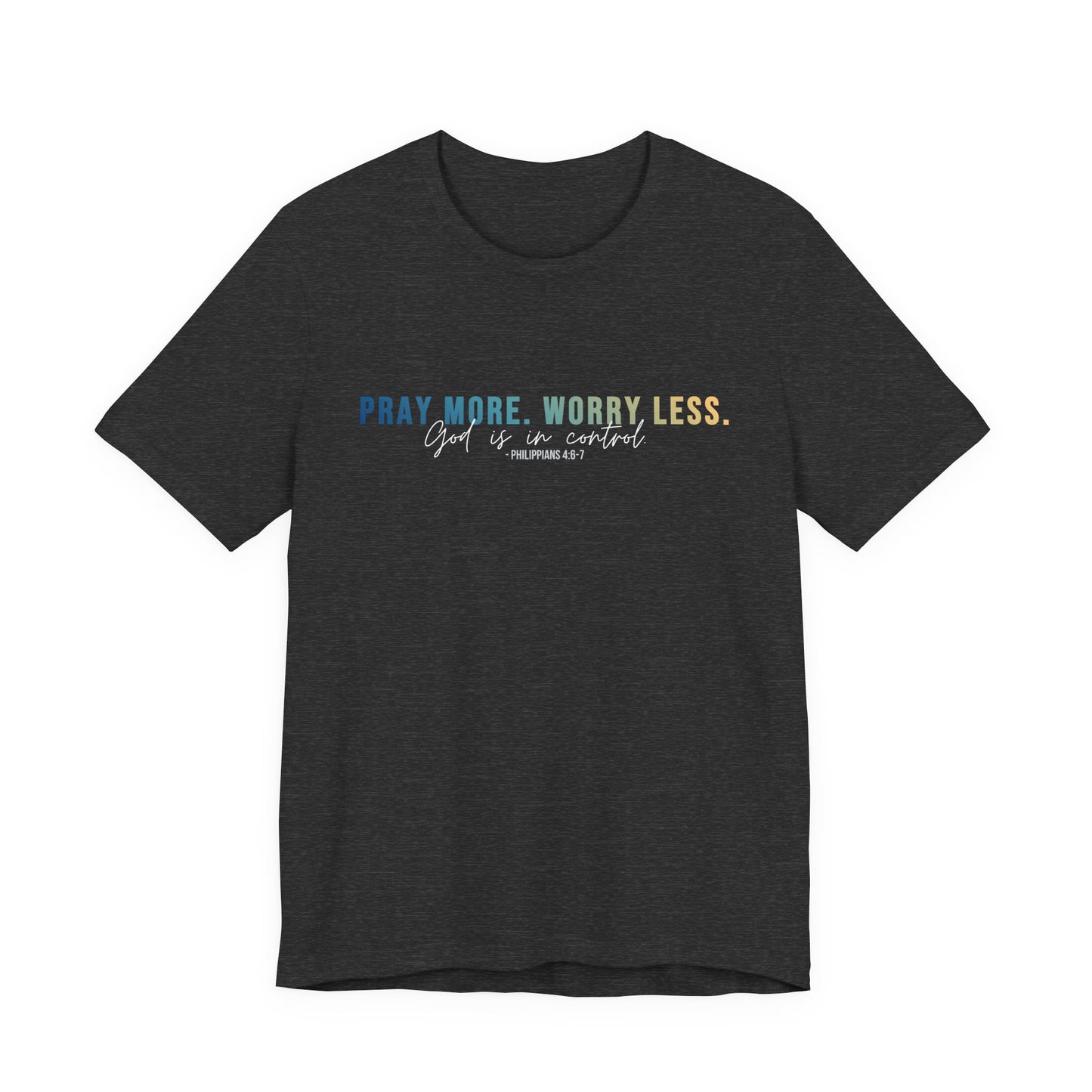 Pray More Worry Less 1.0 Unisex Tee, Inspirational Shirt, Casual Everyday Wear, Faith-Based Gift, Uplifting Fashion