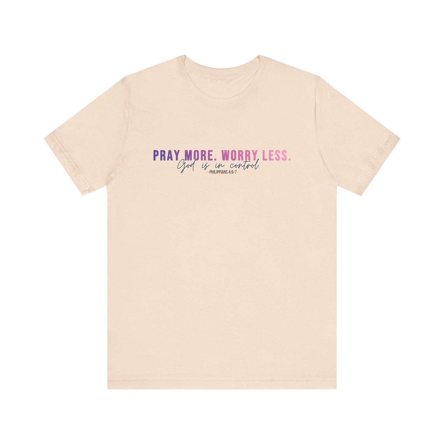 Pray More Worry Less 1.0 Unisex Tee, Inspirational Shirt, Casual Everyday Wear, Faith-Based Gift, Uplifting Fashion