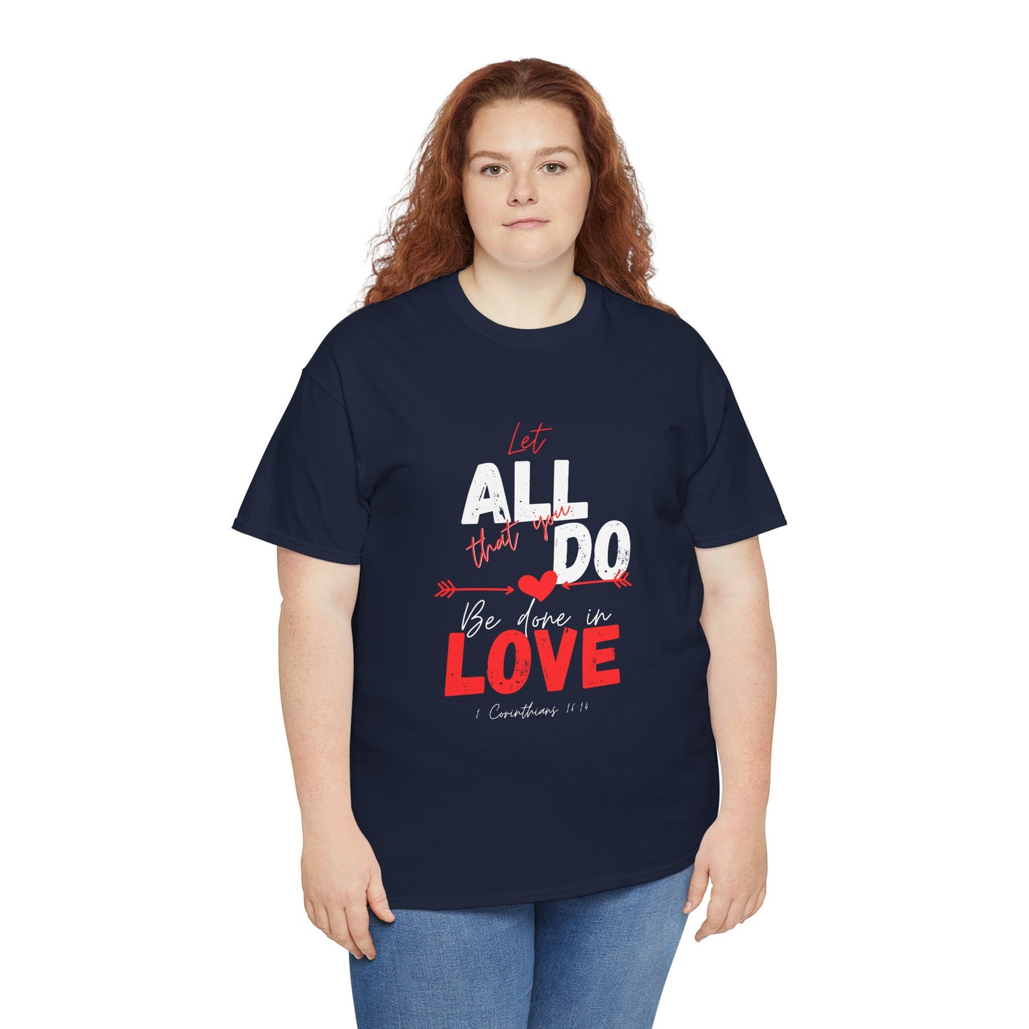 1 Corinthians 16:14 Let All You Do Be Done in Love, Love-Inspired Unisex Heavy Cotton Tee, Perfect for Gifts, Valentine’s Day, Casual Wear, Everyday Comfort, Self-Love Statement