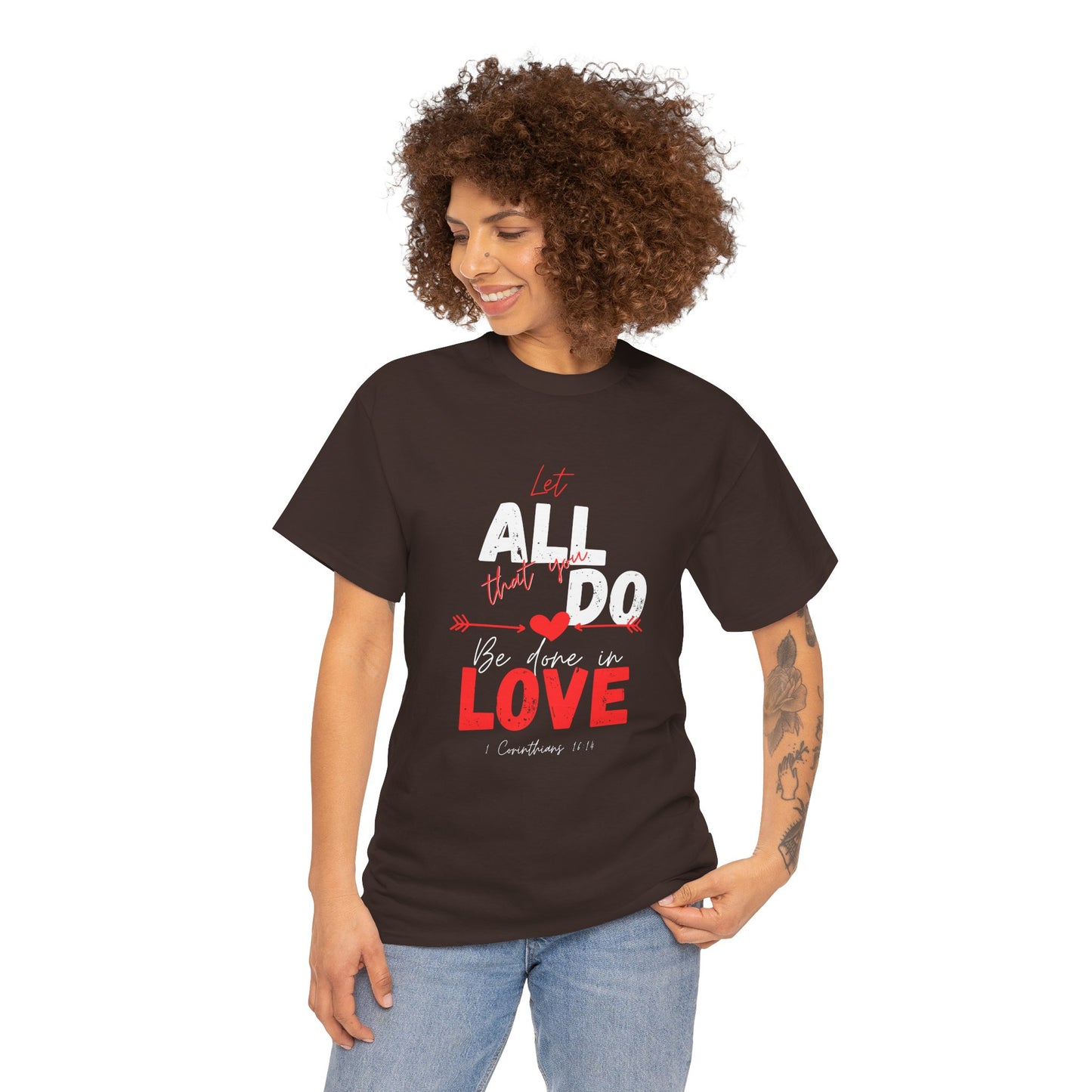 1 Corinthians 16:14 Let All You Do Be Done in Love, Love-Inspired Unisex Heavy Cotton Tee, Perfect for Gifts, Valentine’s Day, Casual Wear, Everyday Comfort, Self-Love Statement