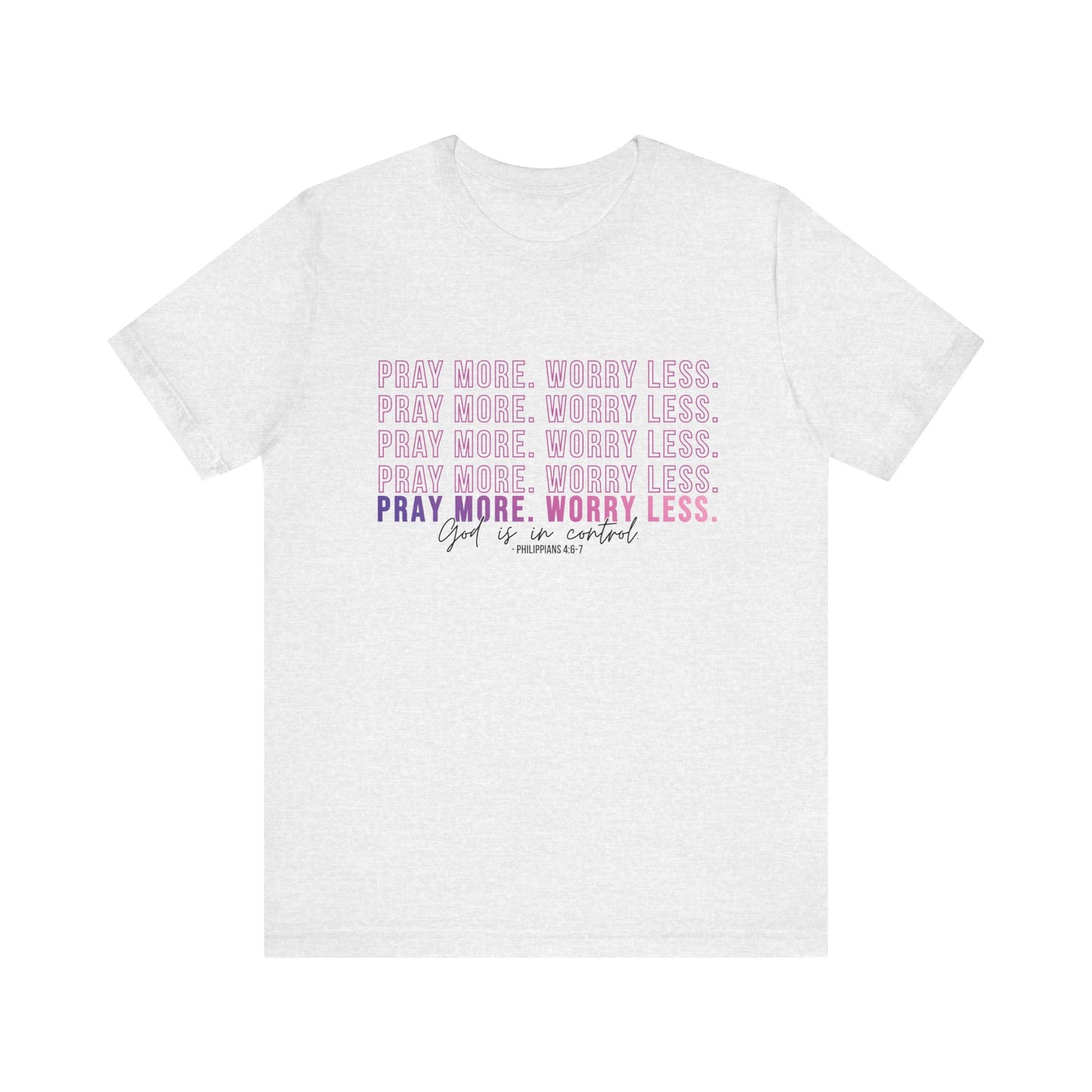 Pray More Worry Less Unisex Tee, Inspirational Shirt, Casual Everyday Wear, Faith-Based Gift, Uplifting Fashion