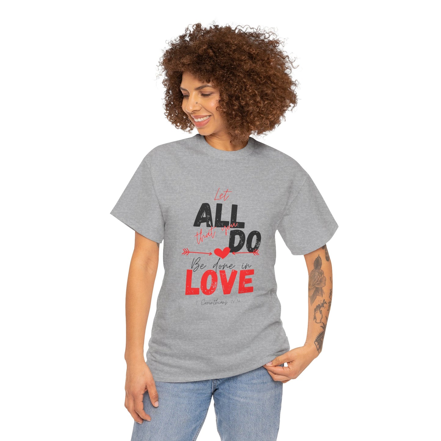 1 Corinthians 16:14 Let All You Do Be Done in Love, Love-Inspired Unisex Heavy Cotton Tee, Perfect for Gifts, Valentine’s Day, Casual Wear, Everyday Comfort, Self-Love Statement