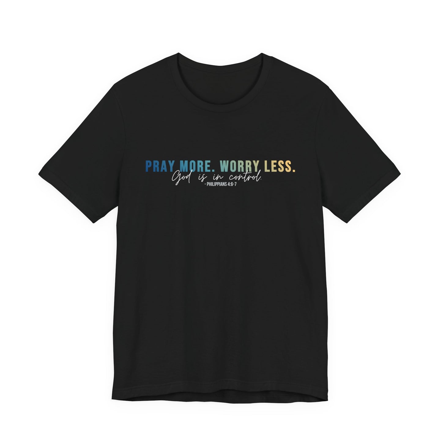 Pray More Worry Less 1.0 Unisex Tee, Inspirational Shirt, Casual Everyday Wear, Faith-Based Gift, Uplifting Fashion
