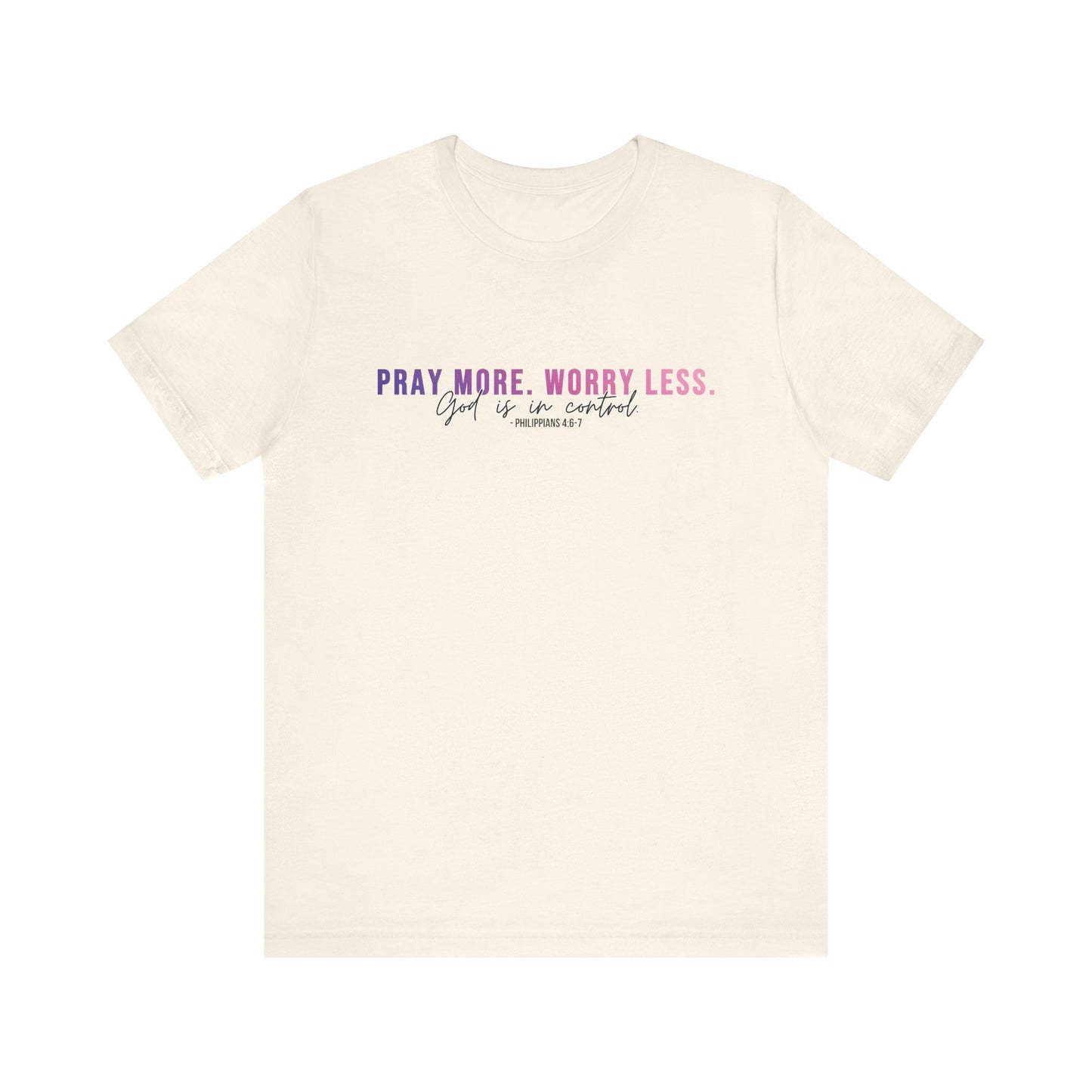 Pray More Worry Less 1.0 Unisex Tee, Inspirational Shirt, Casual Everyday Wear, Faith-Based Gift, Uplifting Fashion
