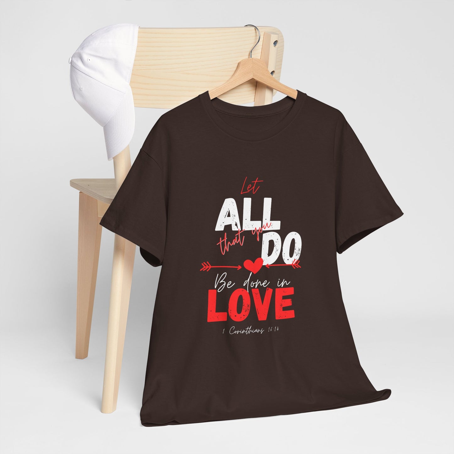 1 Corinthians 16:14 Let All You Do Be Done in Love, Love-Inspired Unisex Heavy Cotton Tee, Perfect for Gifts, Valentine’s Day, Casual Wear, Everyday Comfort, Self-Love Statement