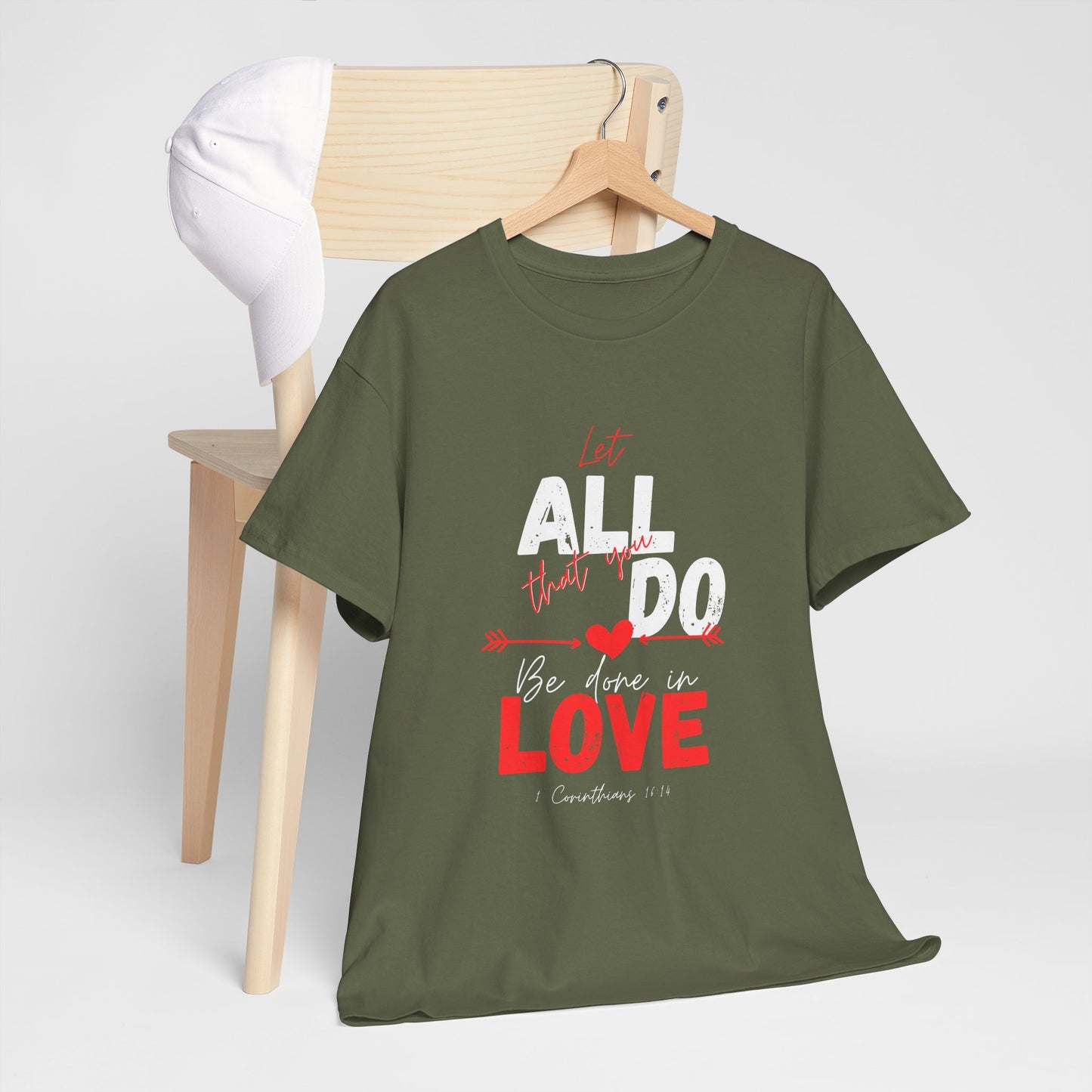 1 Corinthians 16:14 Let All You Do Be Done in Love, Love-Inspired Unisex Heavy Cotton Tee, Perfect for Gifts, Valentine’s Day, Casual Wear, Everyday Comfort, Self-Love Statement