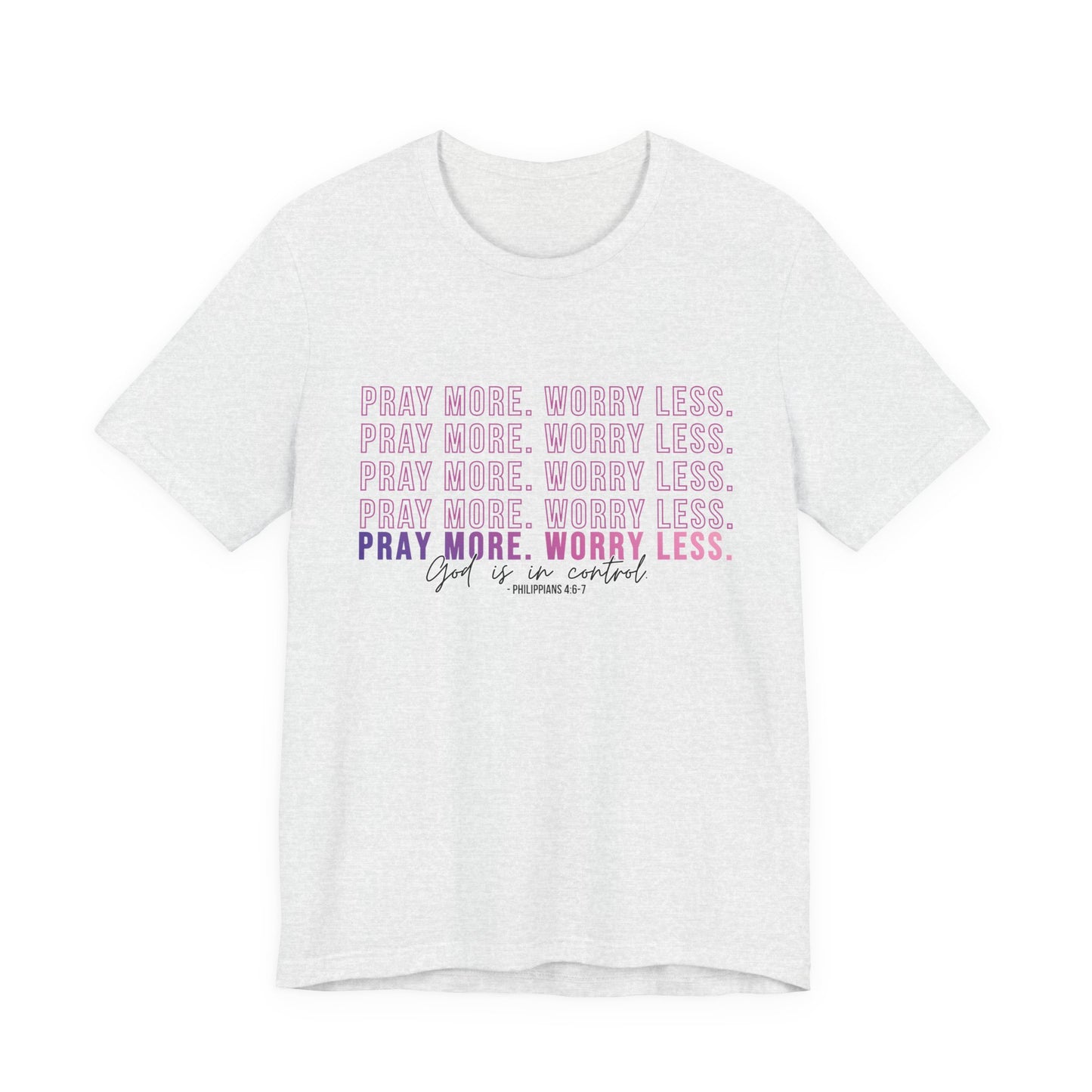 Pray More Worry Less Unisex Tee, Inspirational Shirt, Casual Everyday Wear, Faith-Based Gift, Uplifting Fashion