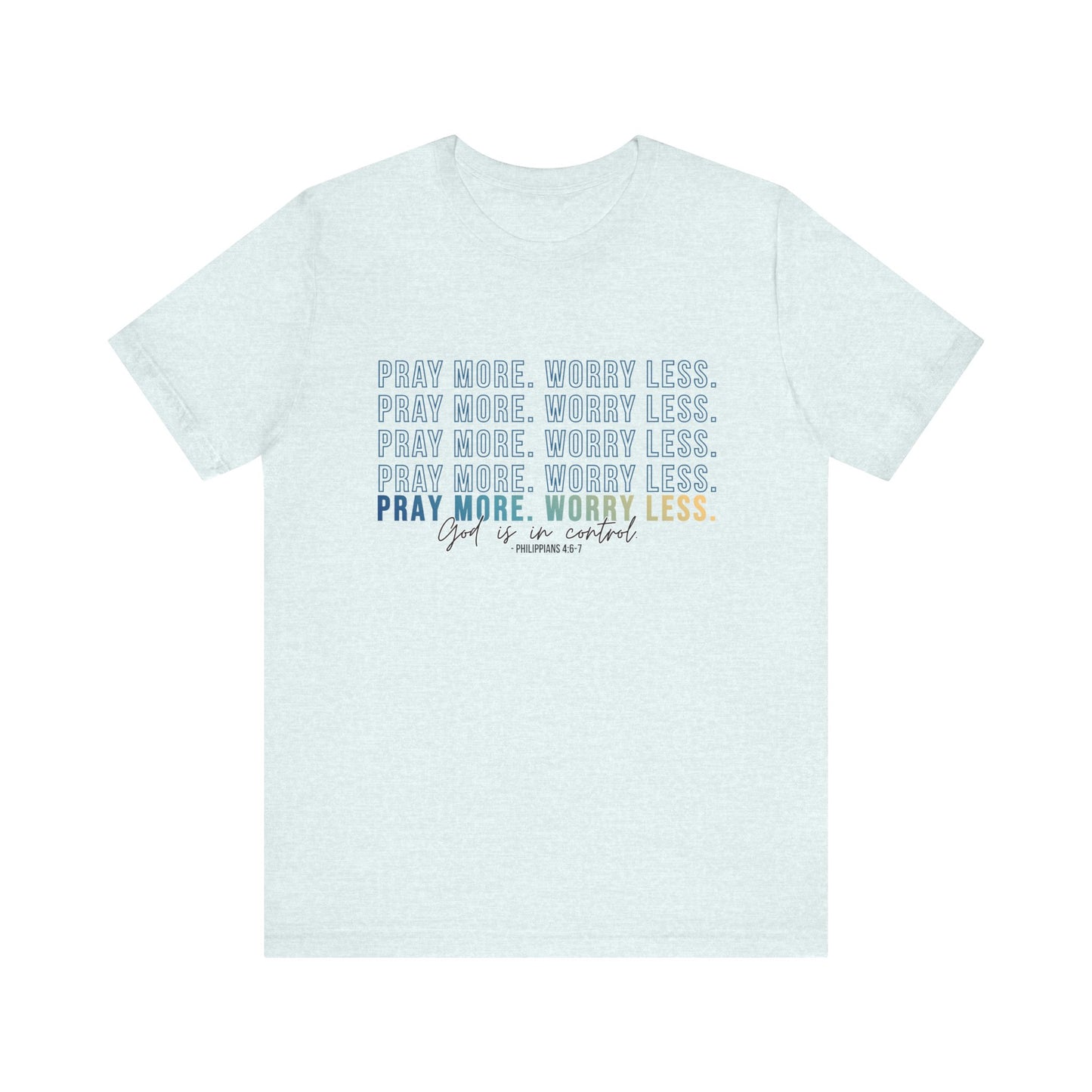 Pray More Worry Less 2.0 - Unisex Tee, Inspirational Shirt, Casual Everyday Wear, Faith-Based Gift, Uplifting Fashion