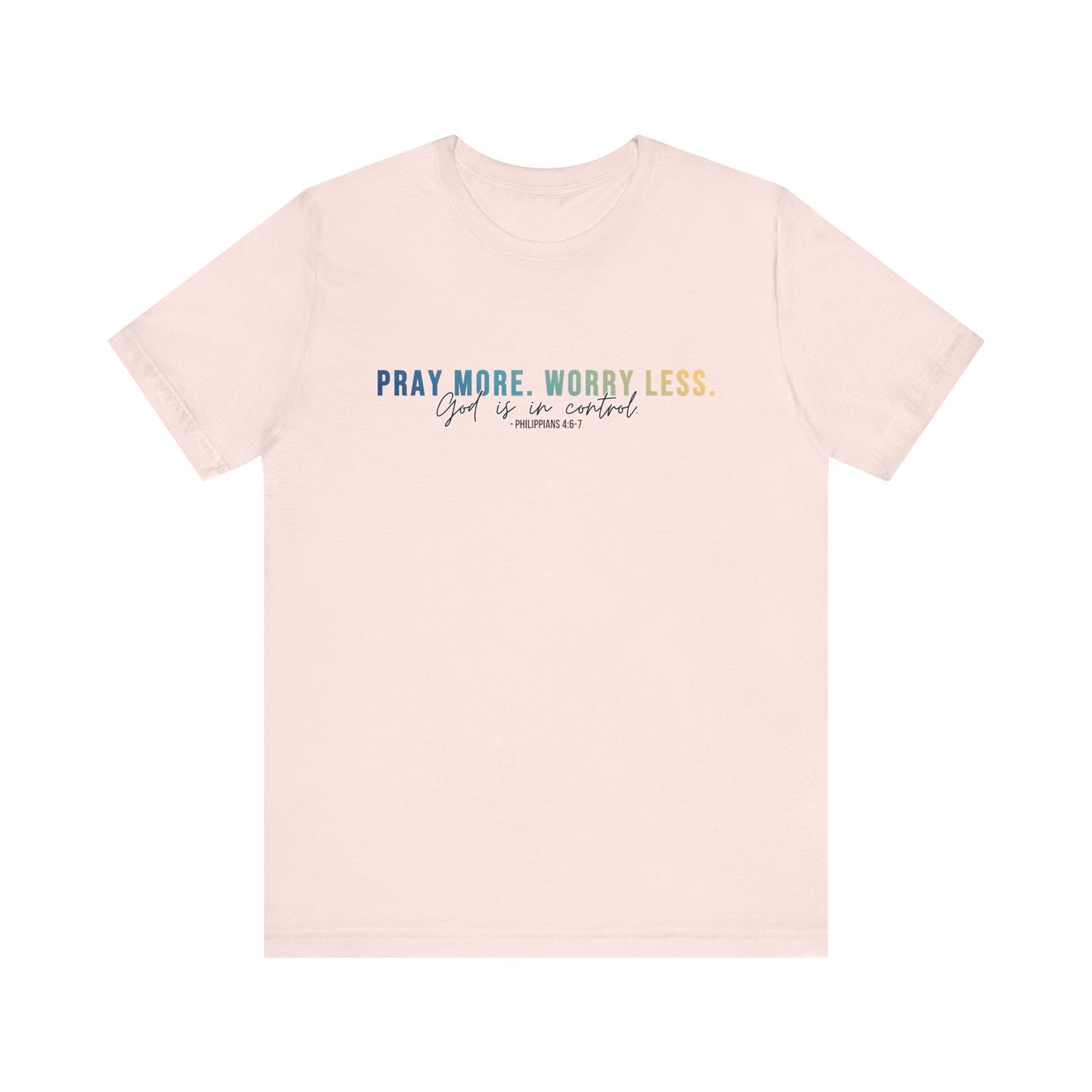 Pray More Worry Less 1.0 Unisex Tee, Inspirational Shirt, Casual Everyday Wear, Faith-Based Gift, Uplifting Fashion