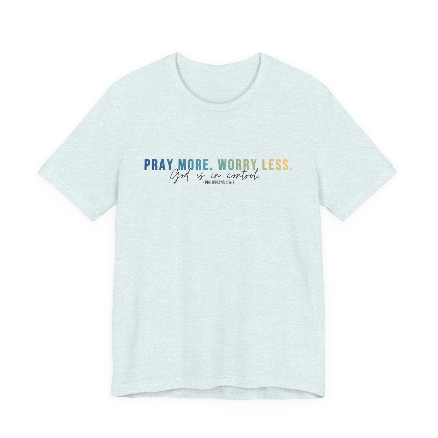 Pray More Worry Less 1.0 Unisex Tee, Inspirational Shirt, Casual Everyday Wear, Faith-Based Gift, Uplifting Fashion